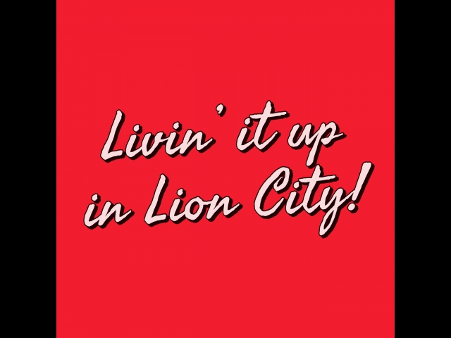 Living it up in Lion City!