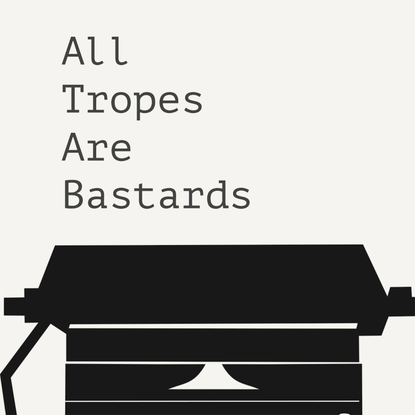 All Tropes Are Bastards podcast artwork