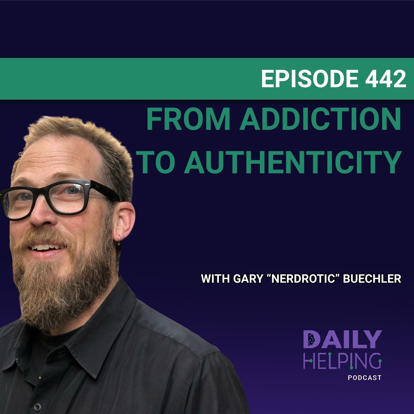 442. “Gratitude is the mindset that saved my life.” | From Addiction to Authenticity with Gary “Nerdrotic” Buechler 442. “Gratitude is the mindset that saved my life.” | From Addiction to Authenticity with Gary “Nerdrotic” Buechler