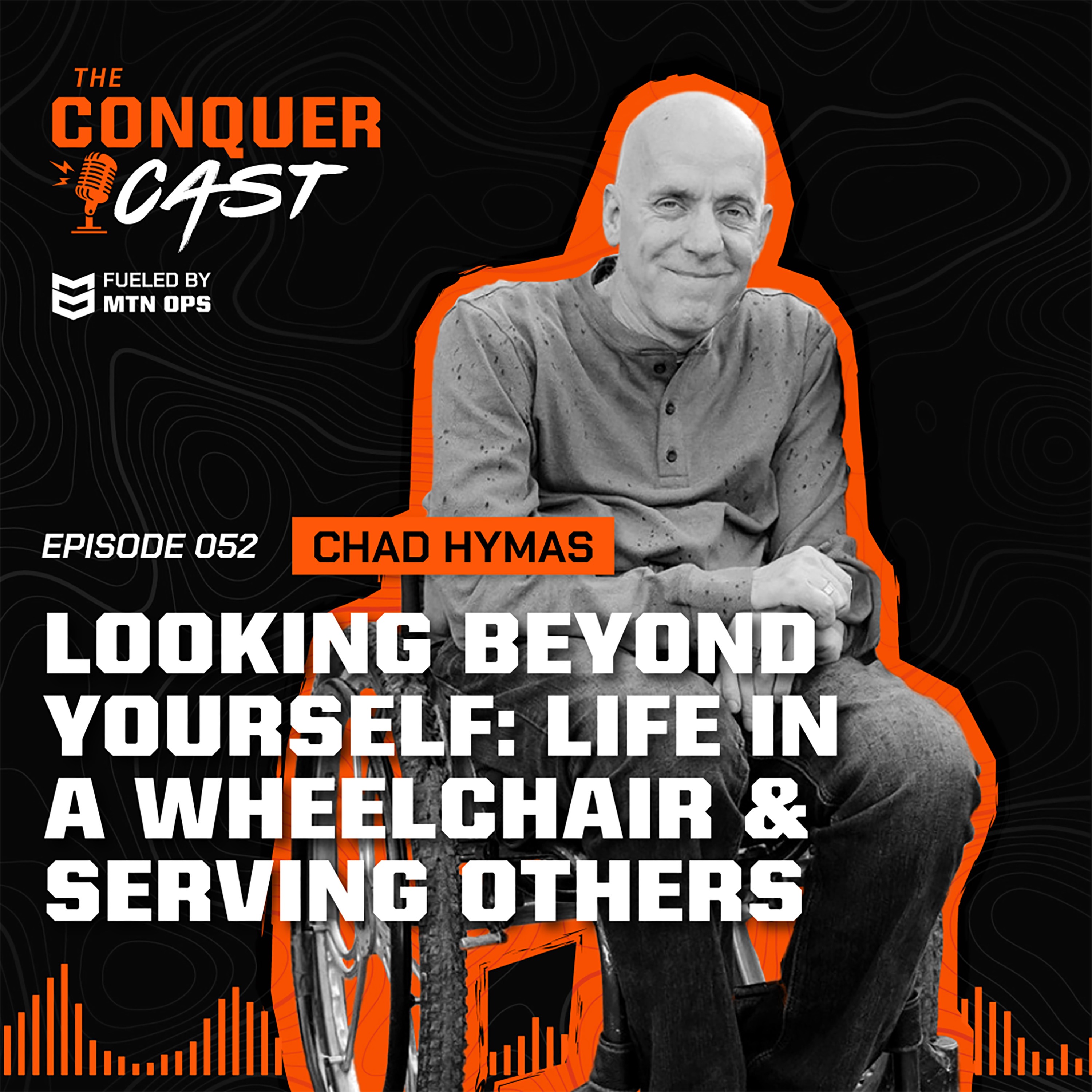 Looking Beyond Yourself: Life in a Wheelchair and Serving Others | The Conquer Cast Ep 052