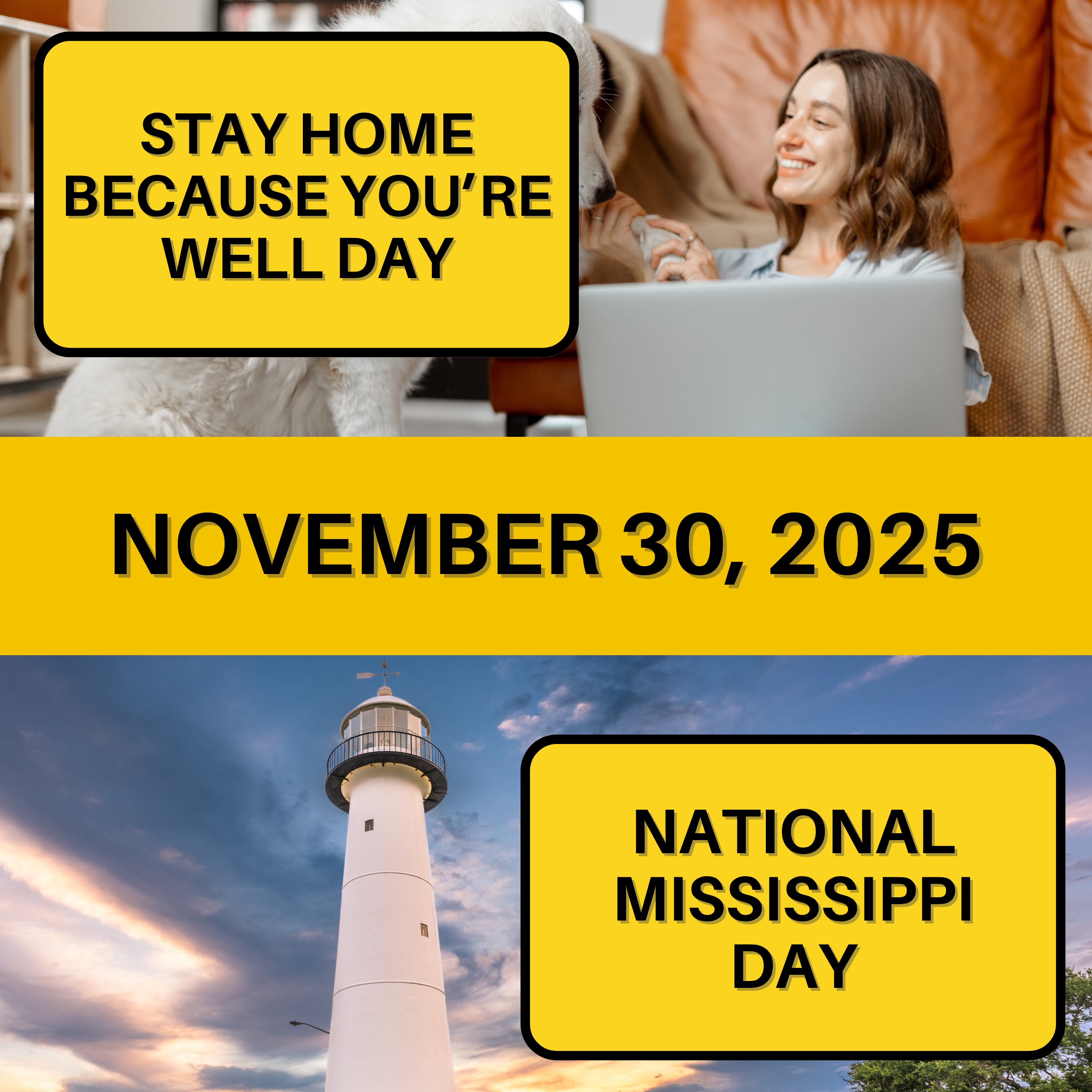 Stay Home Because You’re Well Day & National Mississippi Day