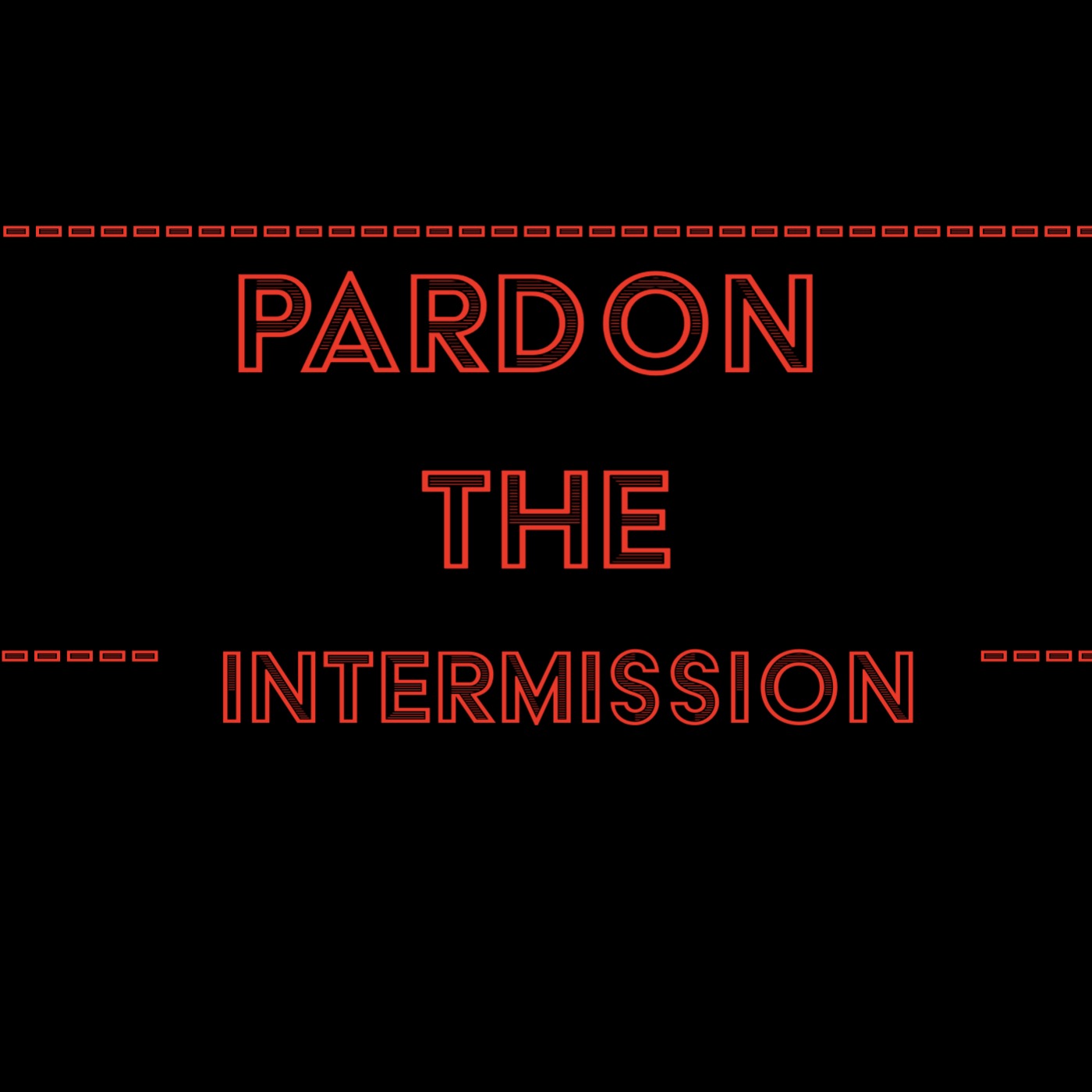 Pardon The Intermission