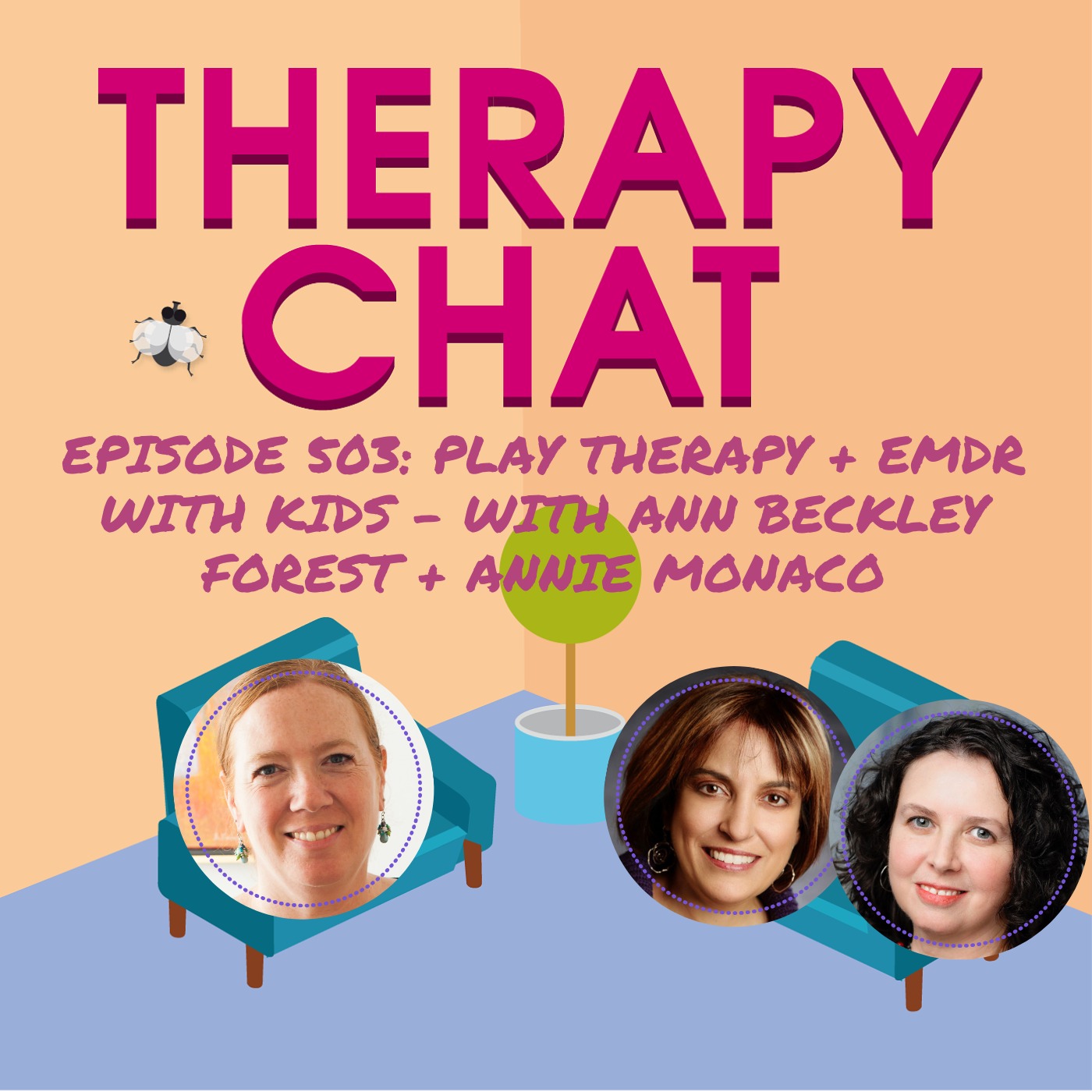 503: Play Therapy + EMDR With Kids - With Ann Beckley Forest + Annie Monaco