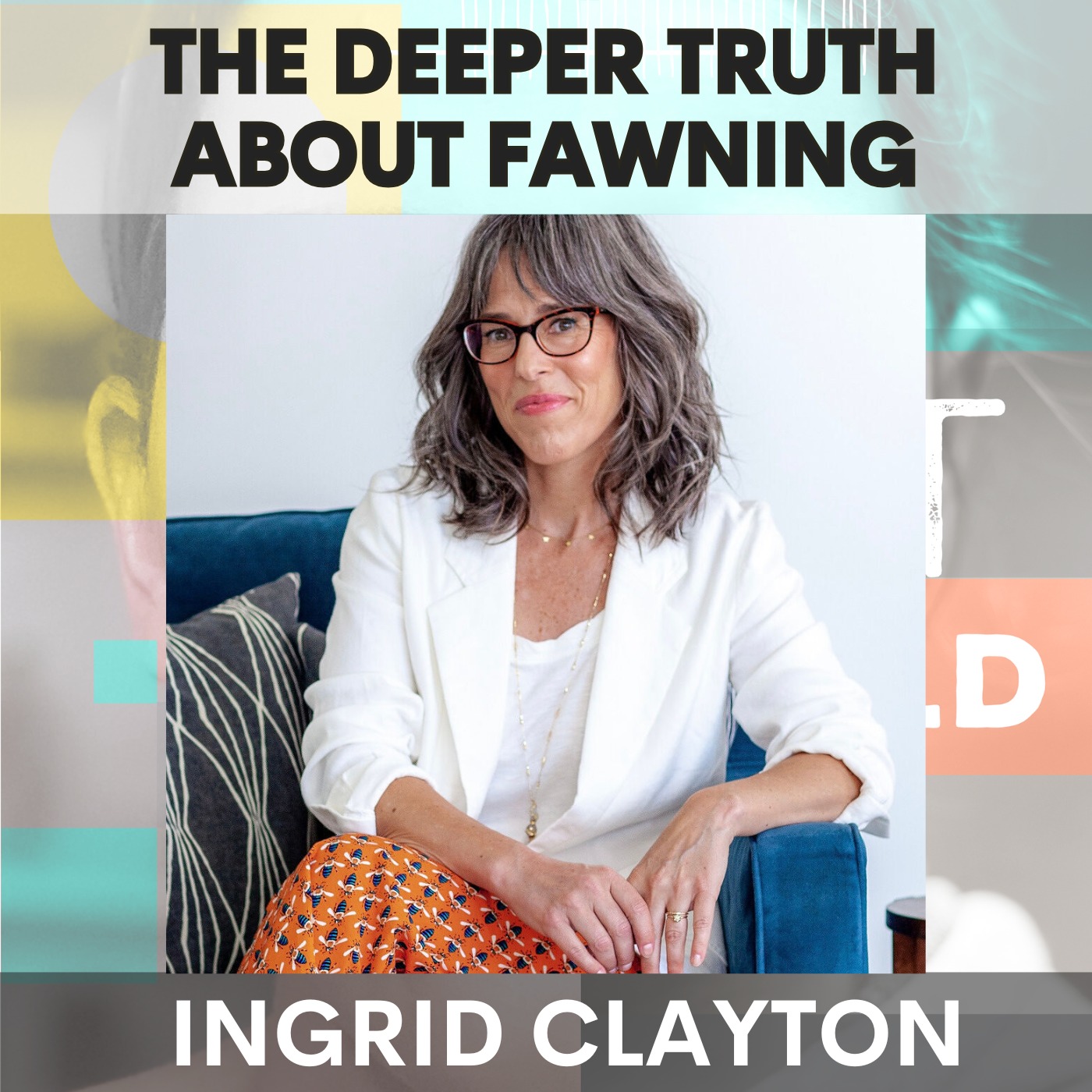 The Deeper Truth About Fawning: How Survival Turns Into Self-Abandonment w/ Ingrid Clayton