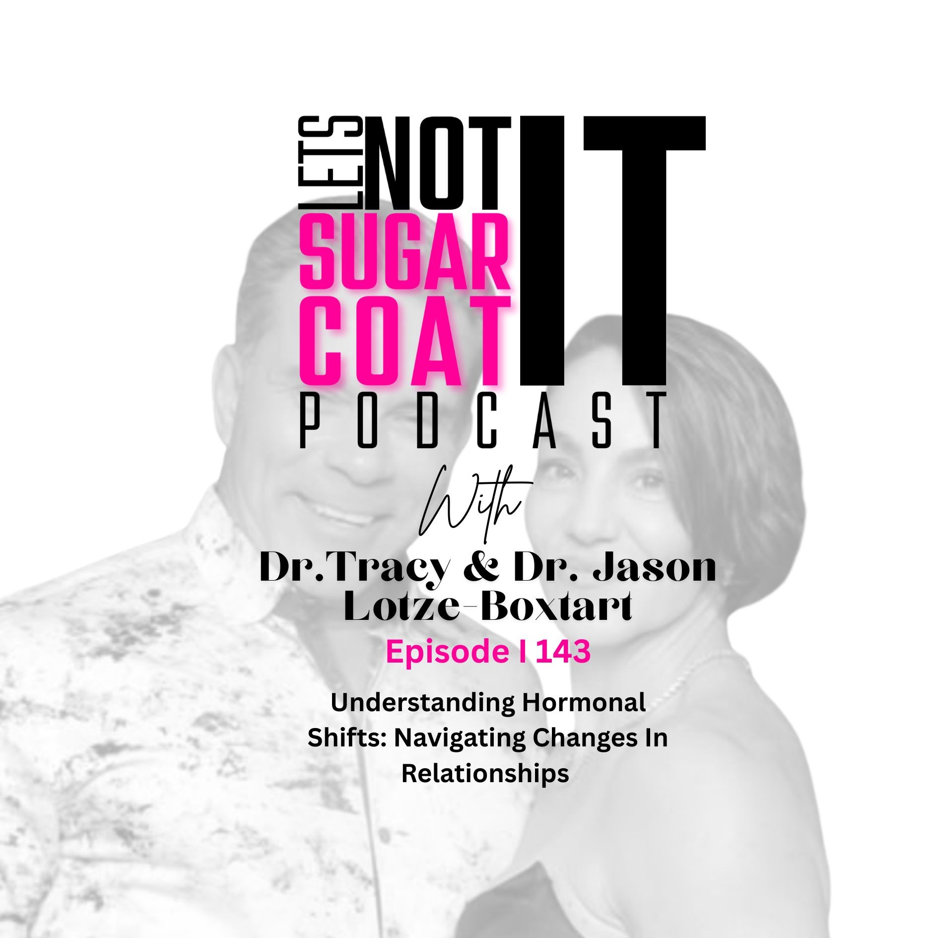 143 I Understanding Hormonal Shifts: Navigating Changes In Relationships 143 I Understanding Hormonal Shifts: Navigating Changes In Relationships