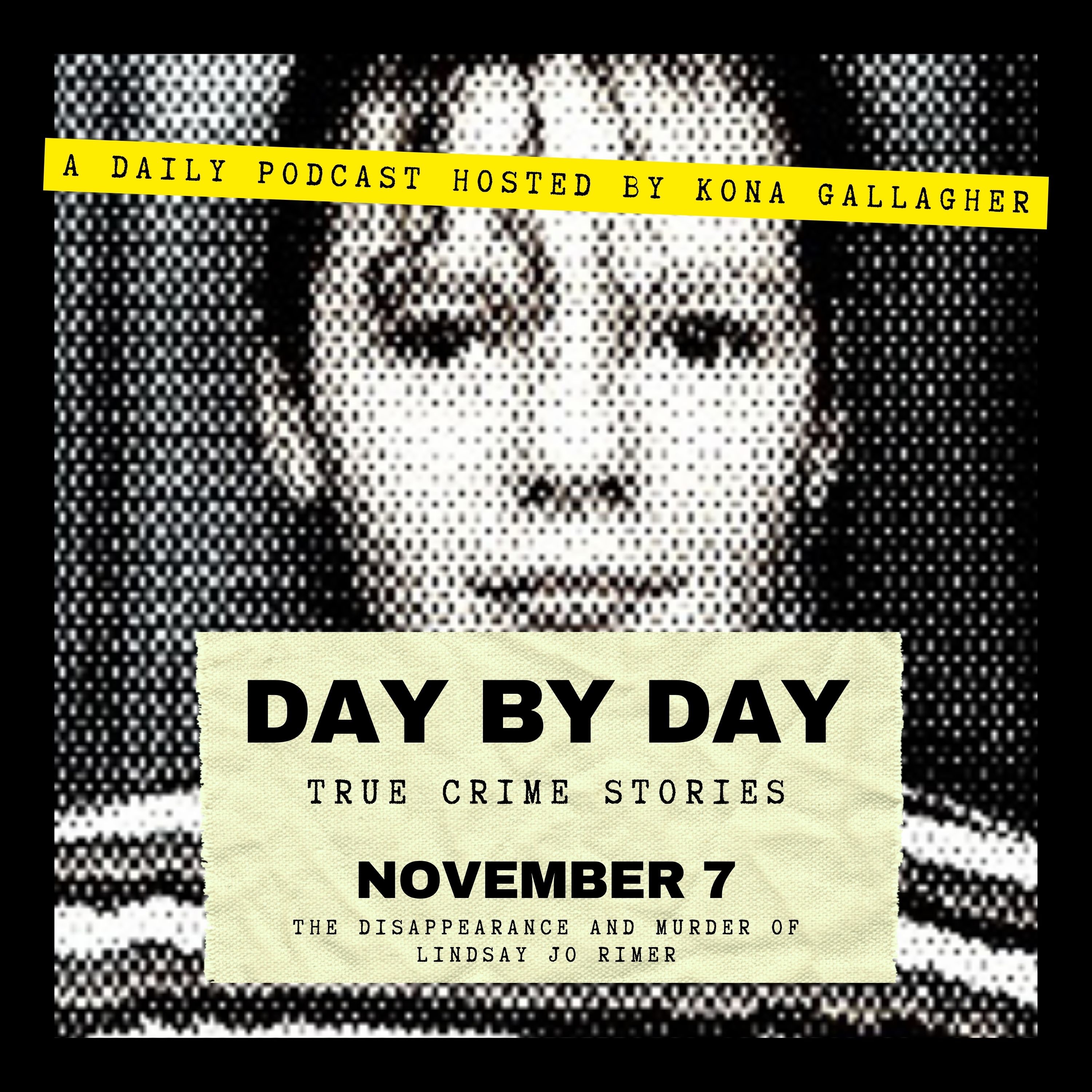 November 7 — The Disappearance and Murder of Lindsay Jo Rimer