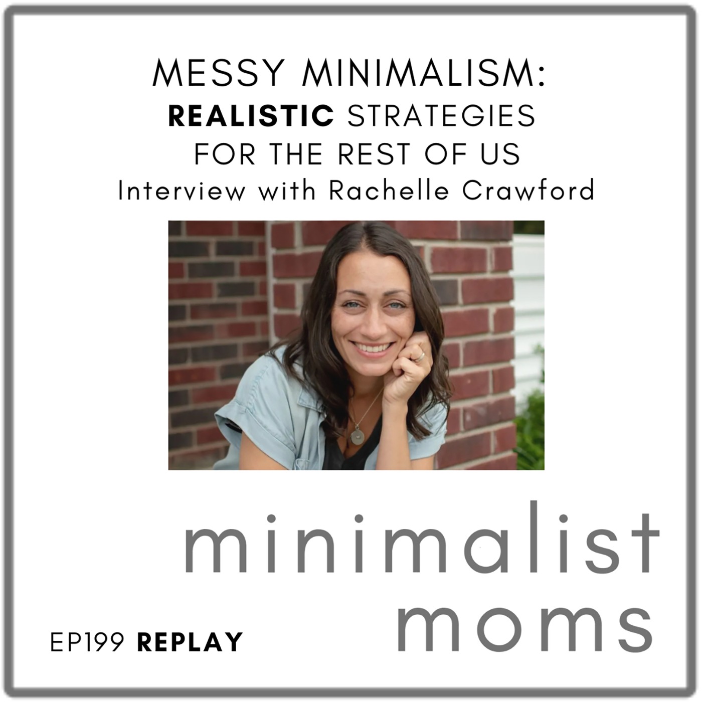 [REPLAY] Messy Minimalism: Realistic Strategies for the Rest of Us | Rachelle Crawford (EP199)