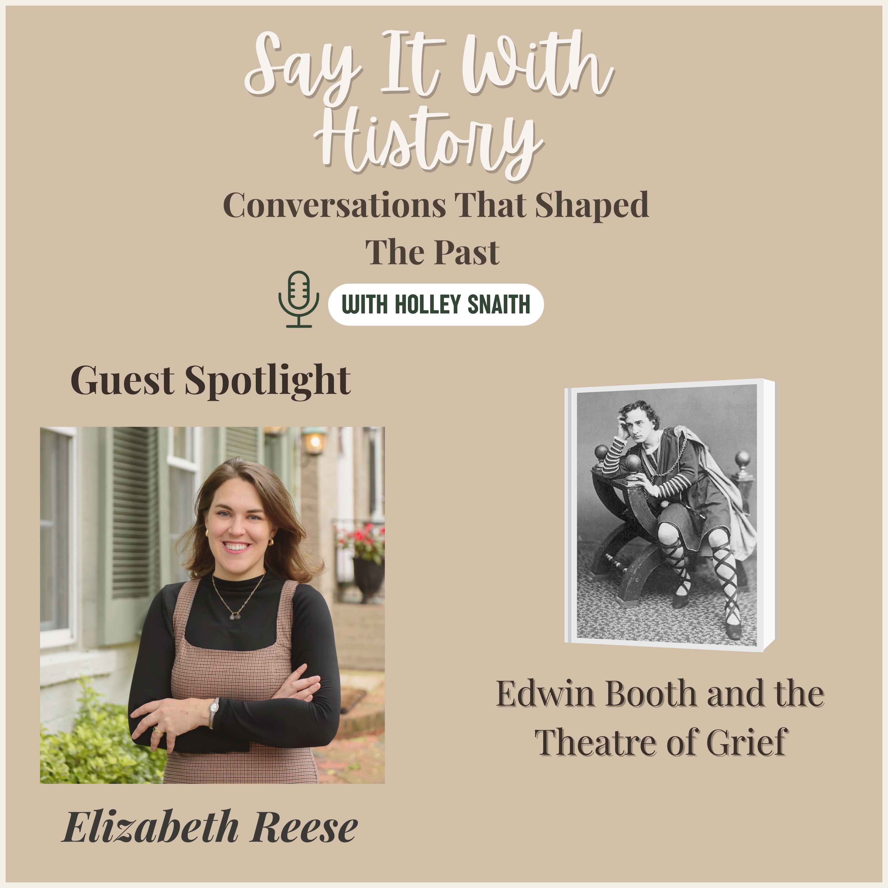 Say It With History: Conversations That Shaped The Past with Holley Snaith