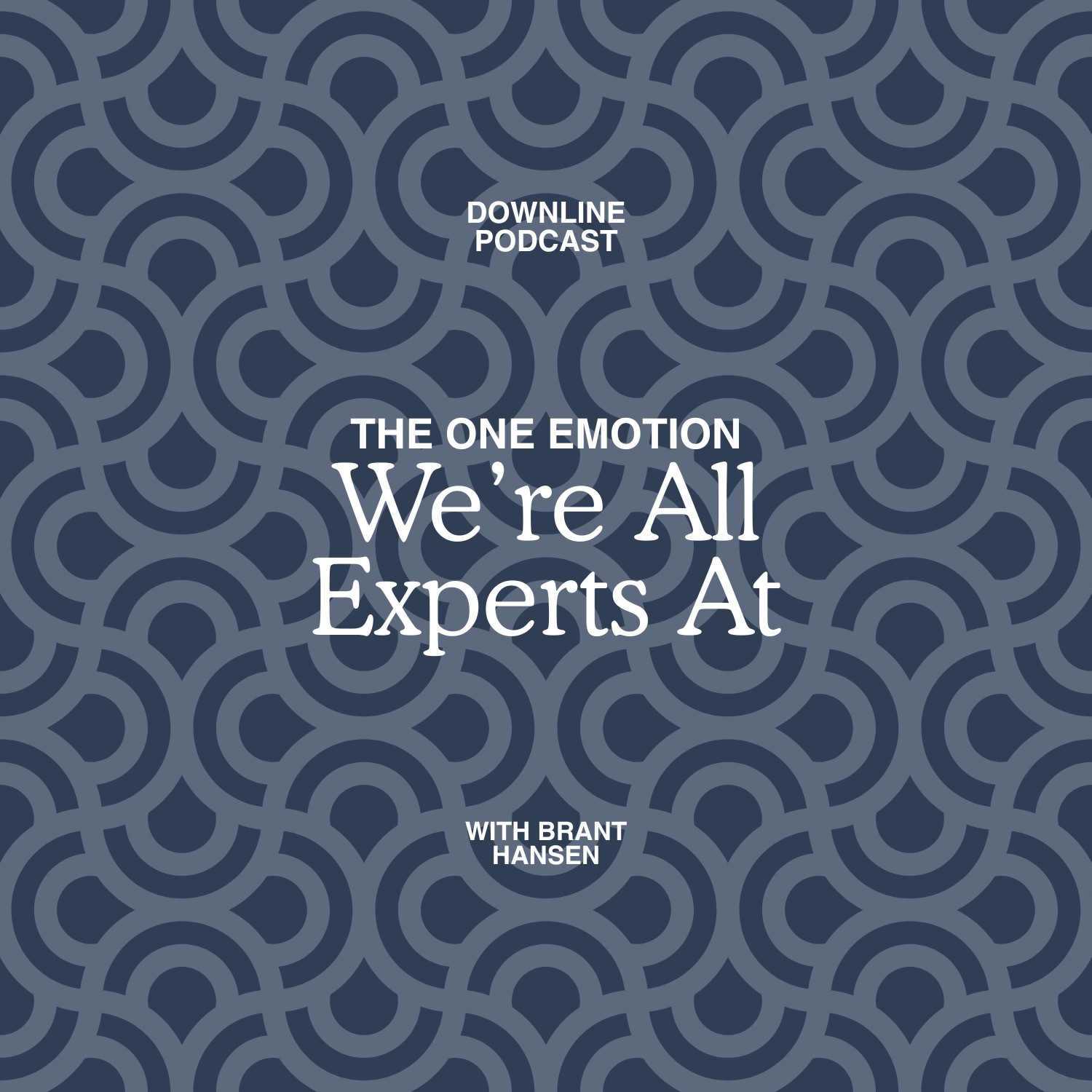 The One Emotion We're All Experts At feat. Brant Hansen
