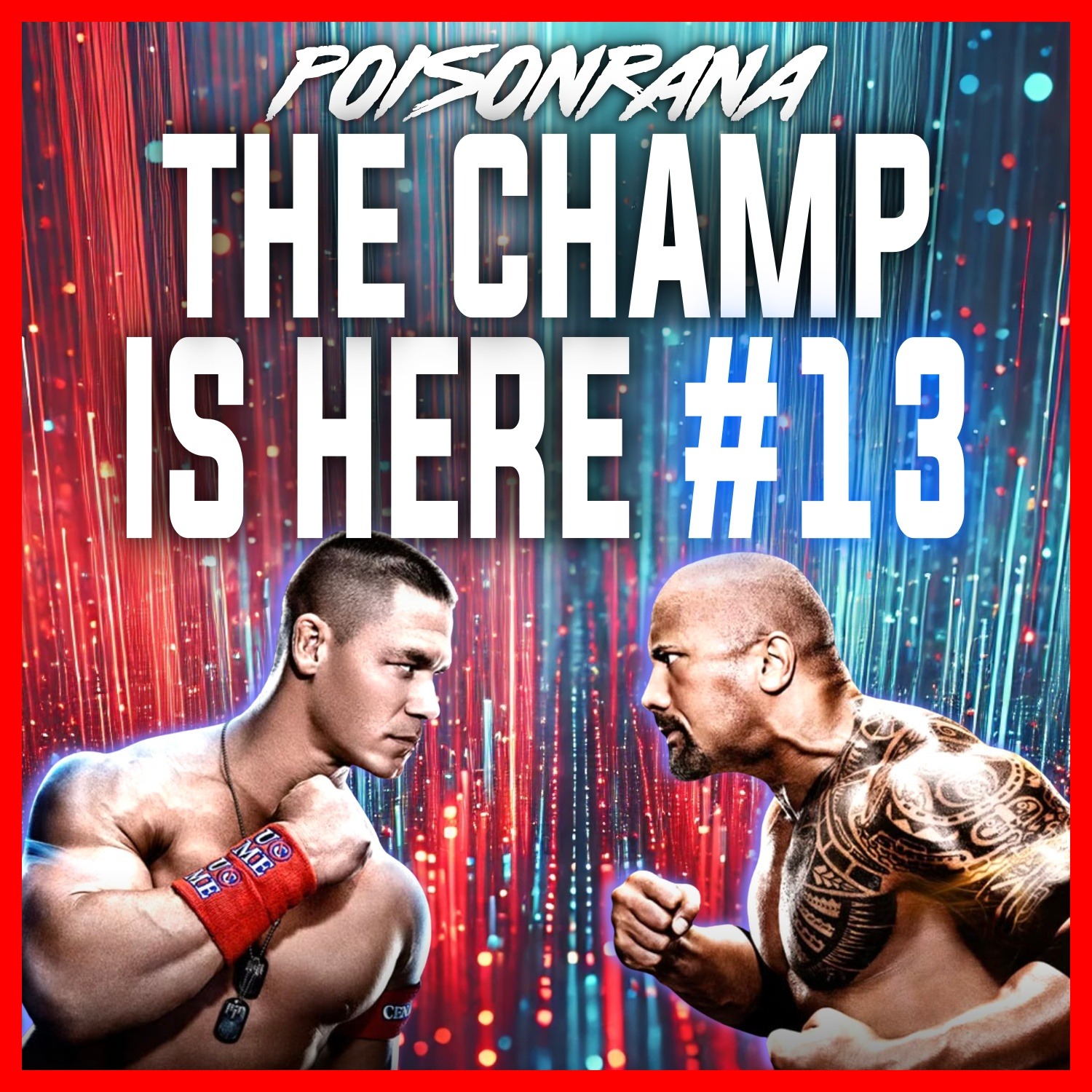 The Champ is Here #13: John Cena vs The Rock