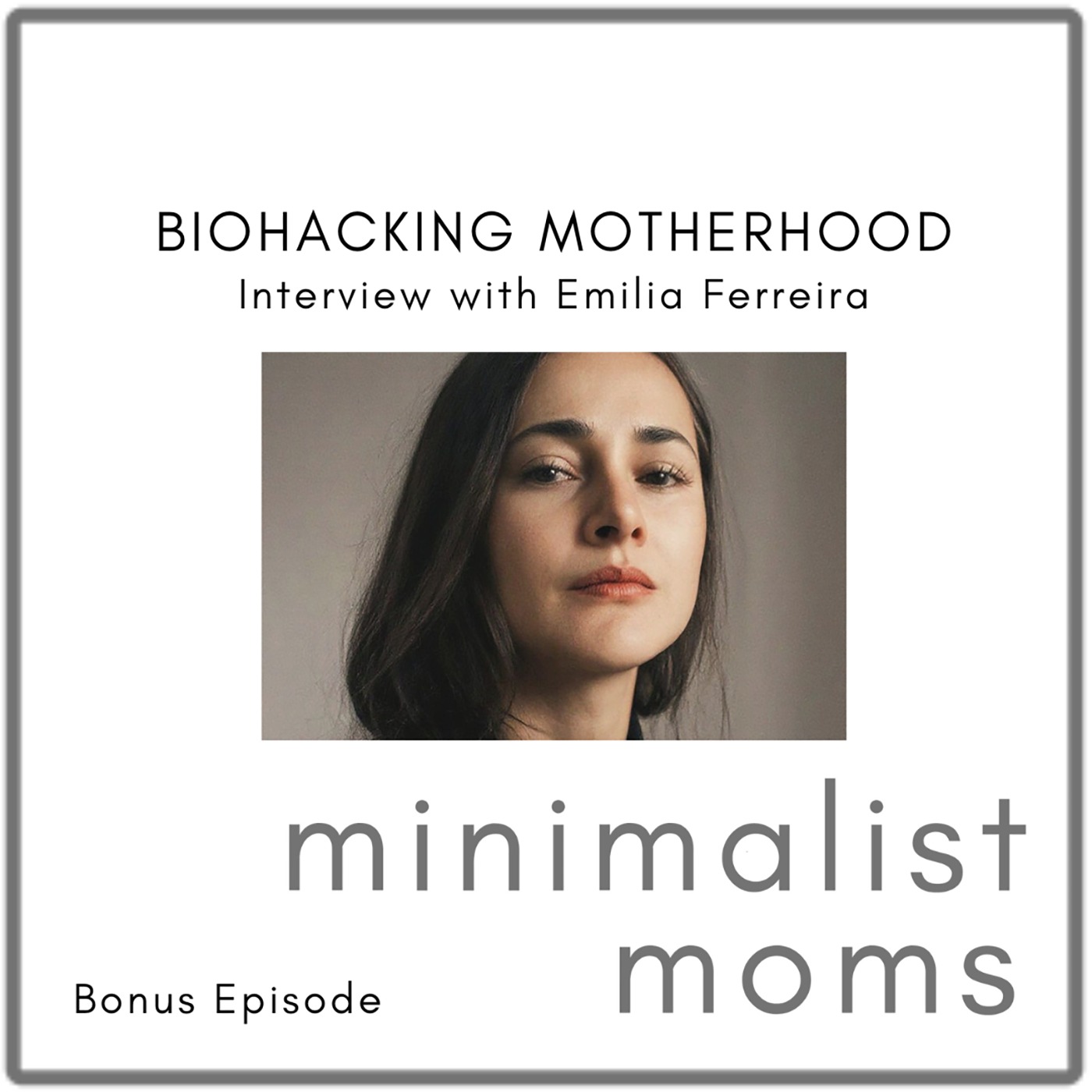 Biohacking Motherhood | Emilia Ferreira (Bonus Episode)