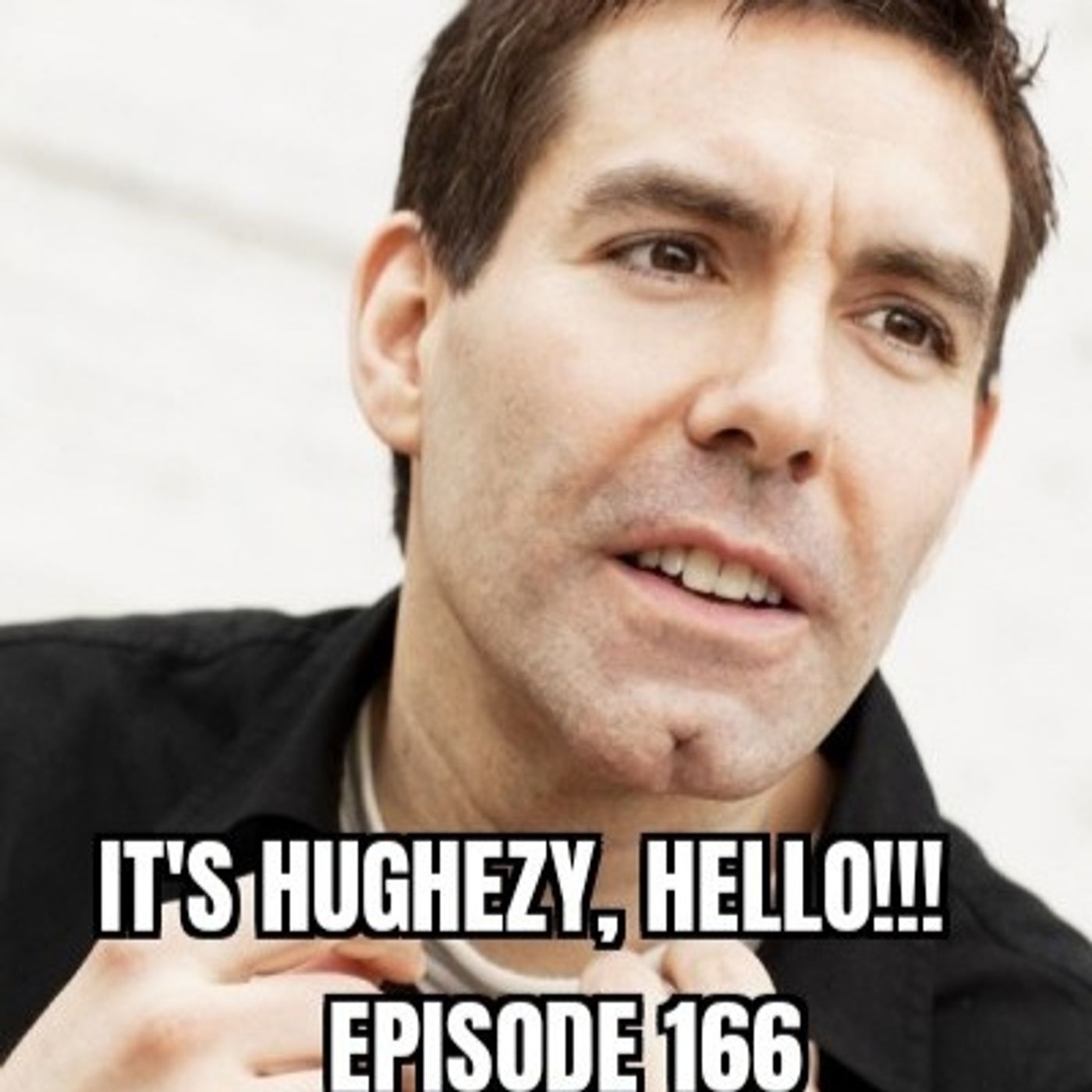 It\'s Hughezy, Hello!