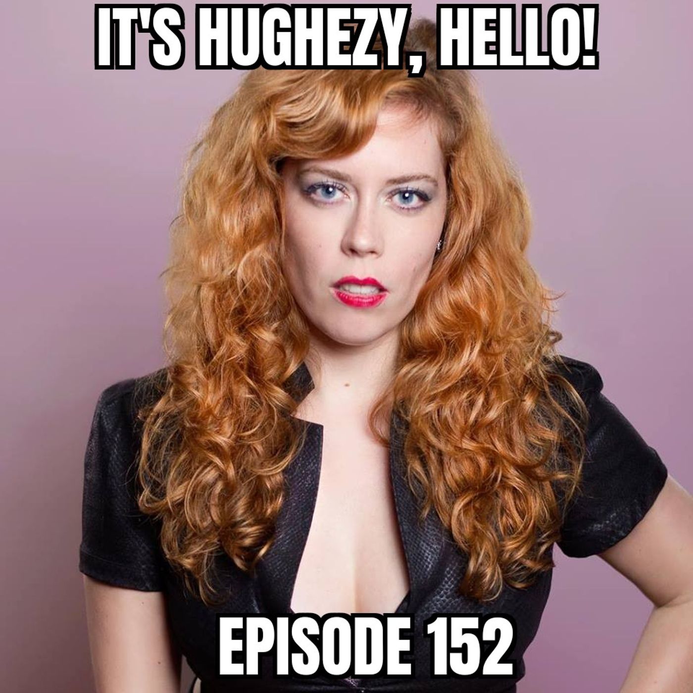 It\'s Hughezy, Hello!