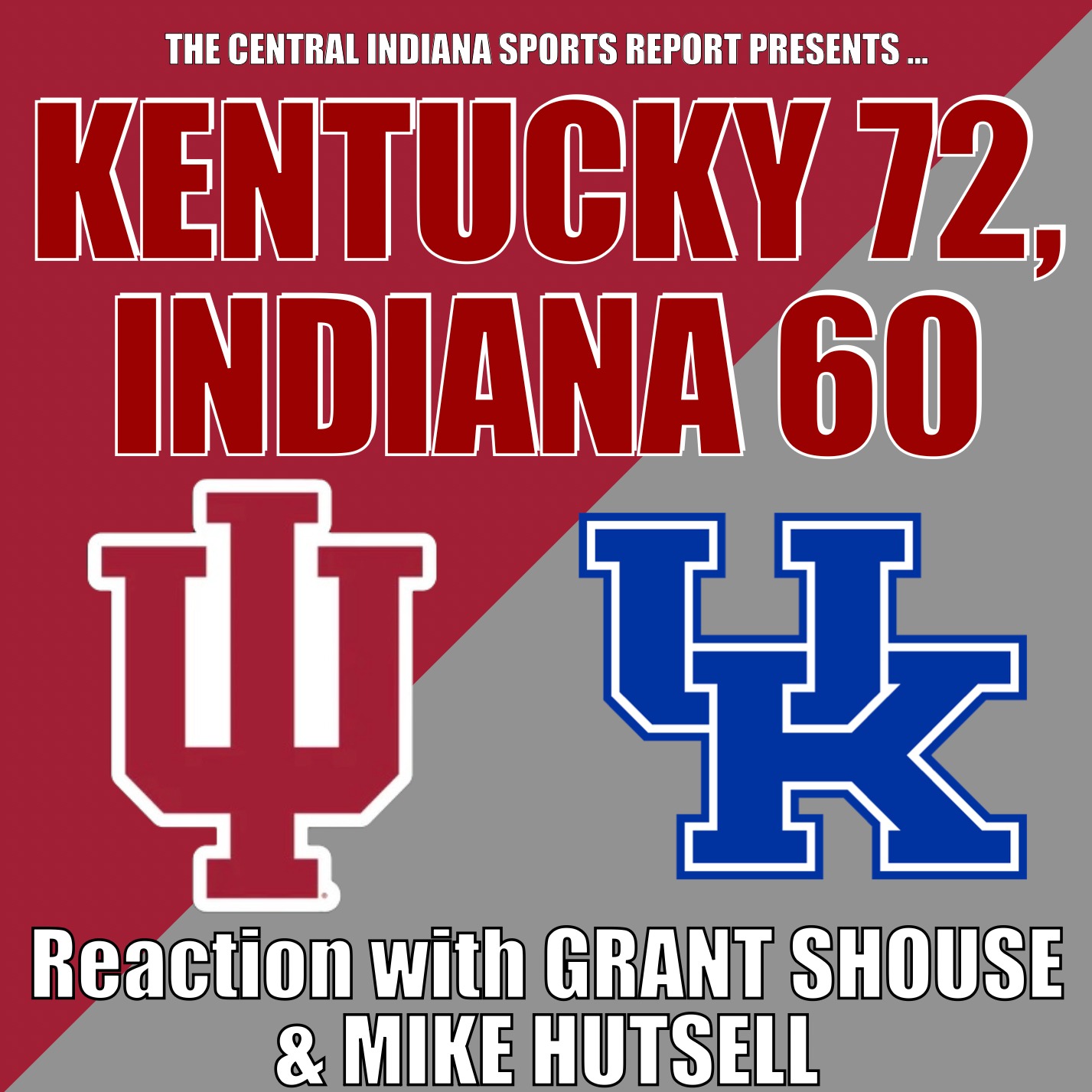 KENTUCKY 72, INDIANA 60: Reaction with Grant Shouse & Mike Hutsell (2.111.2) episode artwork