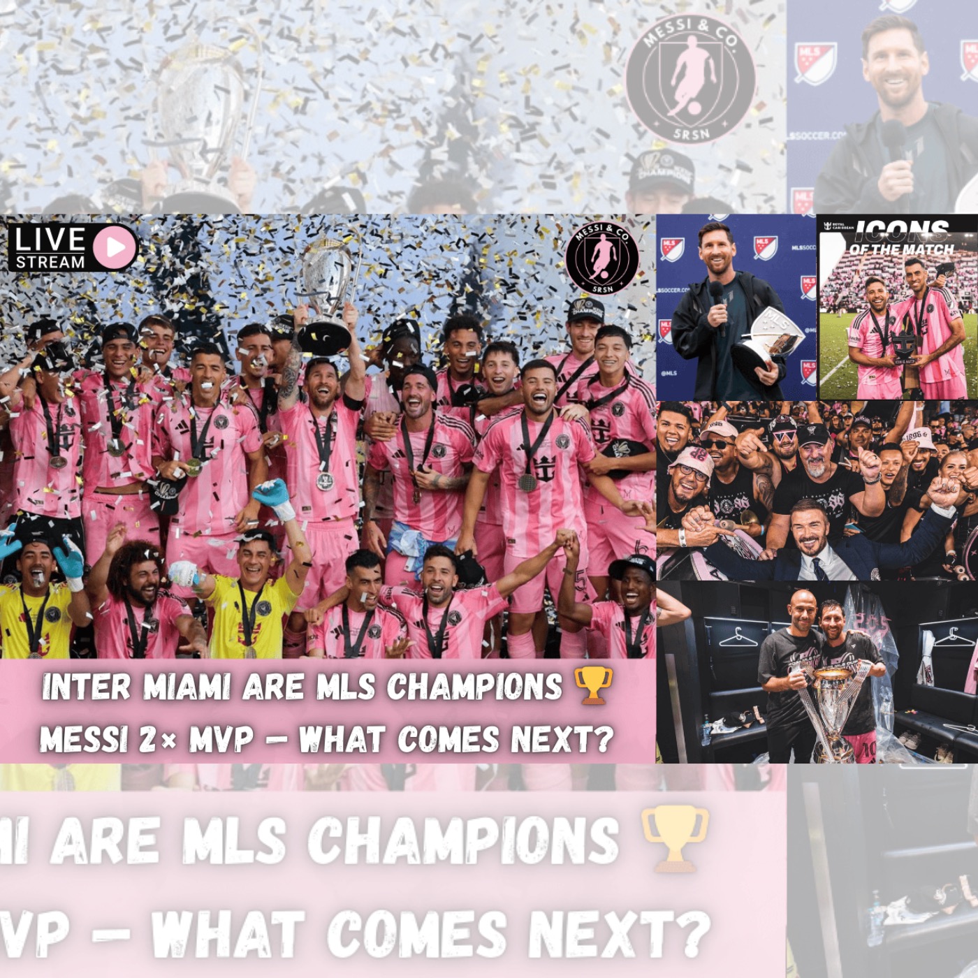 Messi & Co LIVE | CHAMPIONS! Inter Miami Lift MLS Cup & Messi Wins 2× MVP — What Comes Next?