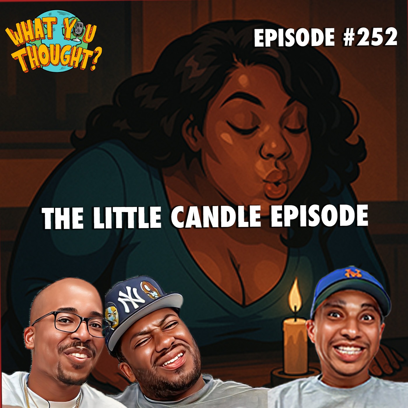 What You Thought #252 | The Little Candle Episode
