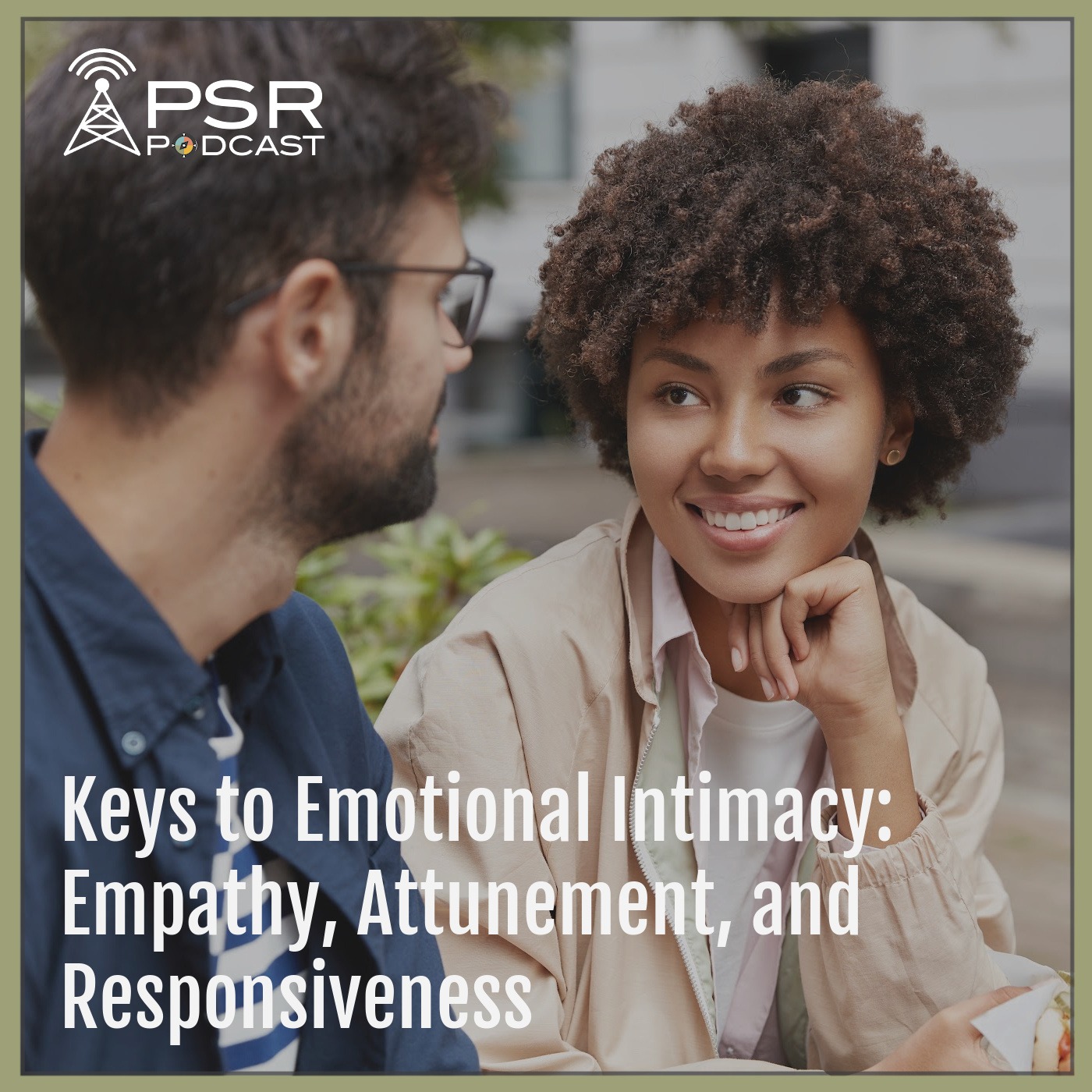 Keys to Emotional Intimacy: Empathy, Attunement, and Responsiveness