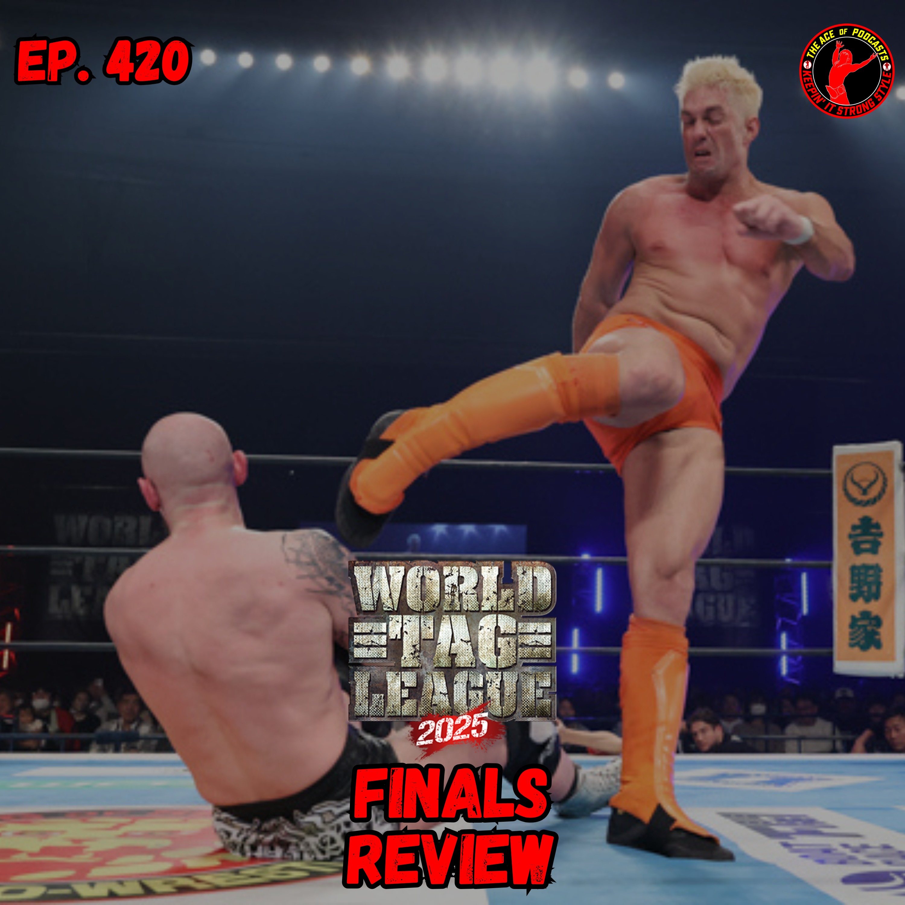 Keepin' It Strong Style - EP 420 - World Tag League 2025 Finals Review