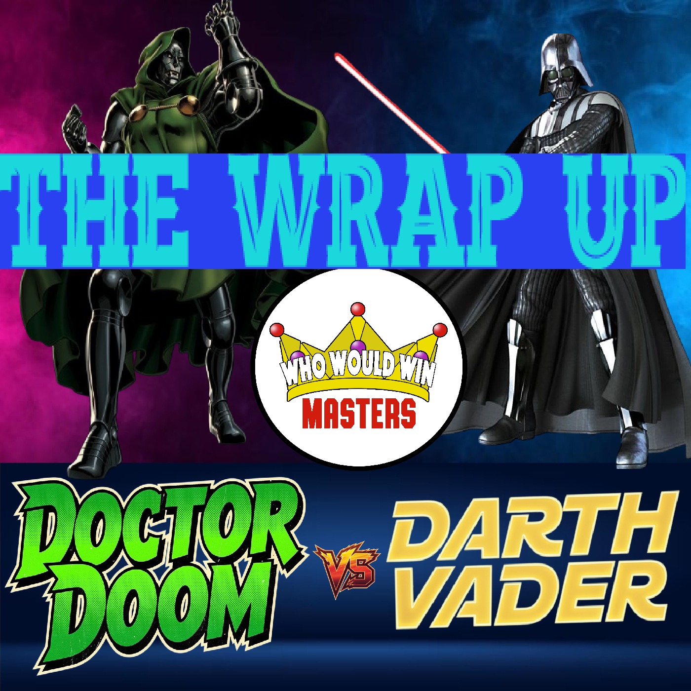 Doctor Doom vs Darth Vader - The Wrap Up