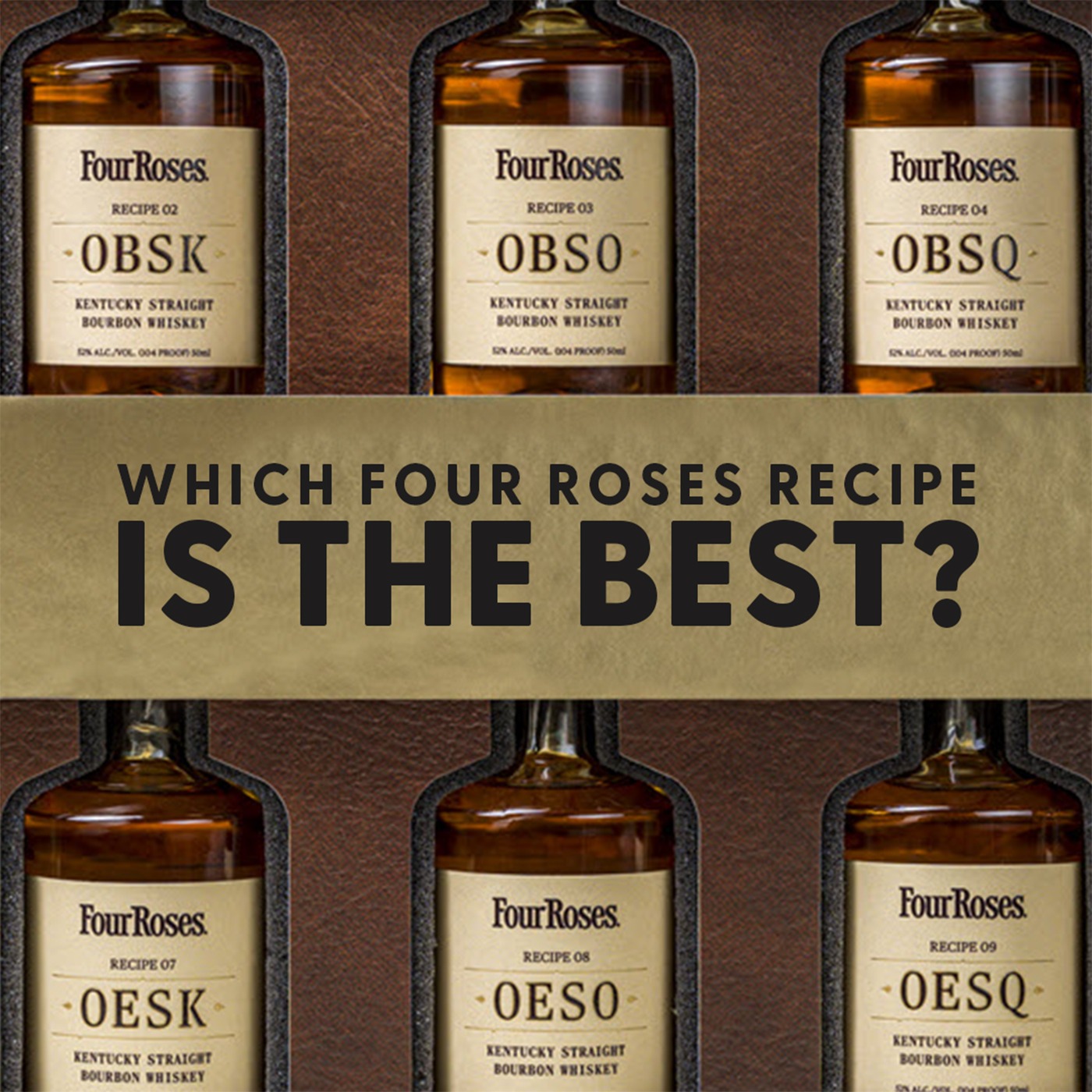 Which Four Roses Recipe is the Best?