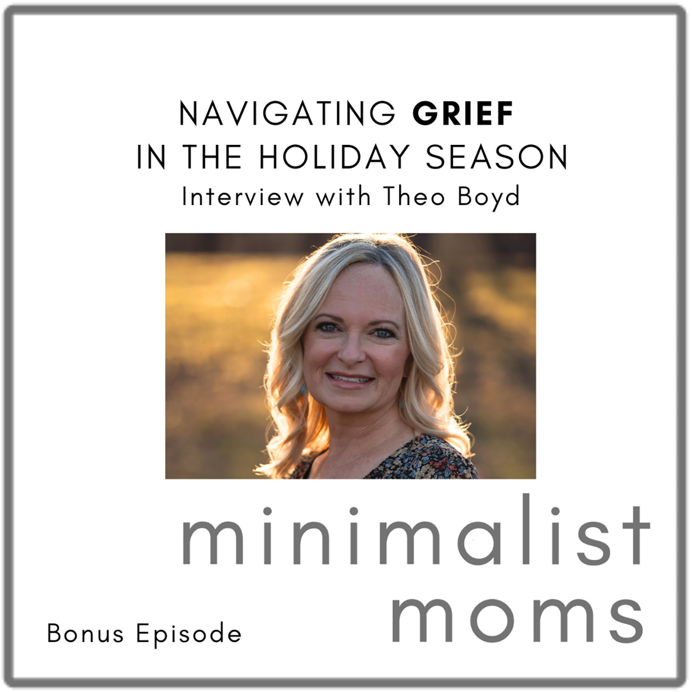 Navigating Grief in the Holiday Season | Theo Boyd (Bonus Episode) Navigating Grief in the Holiday Season | Theo Boyd (Bonus Episode)