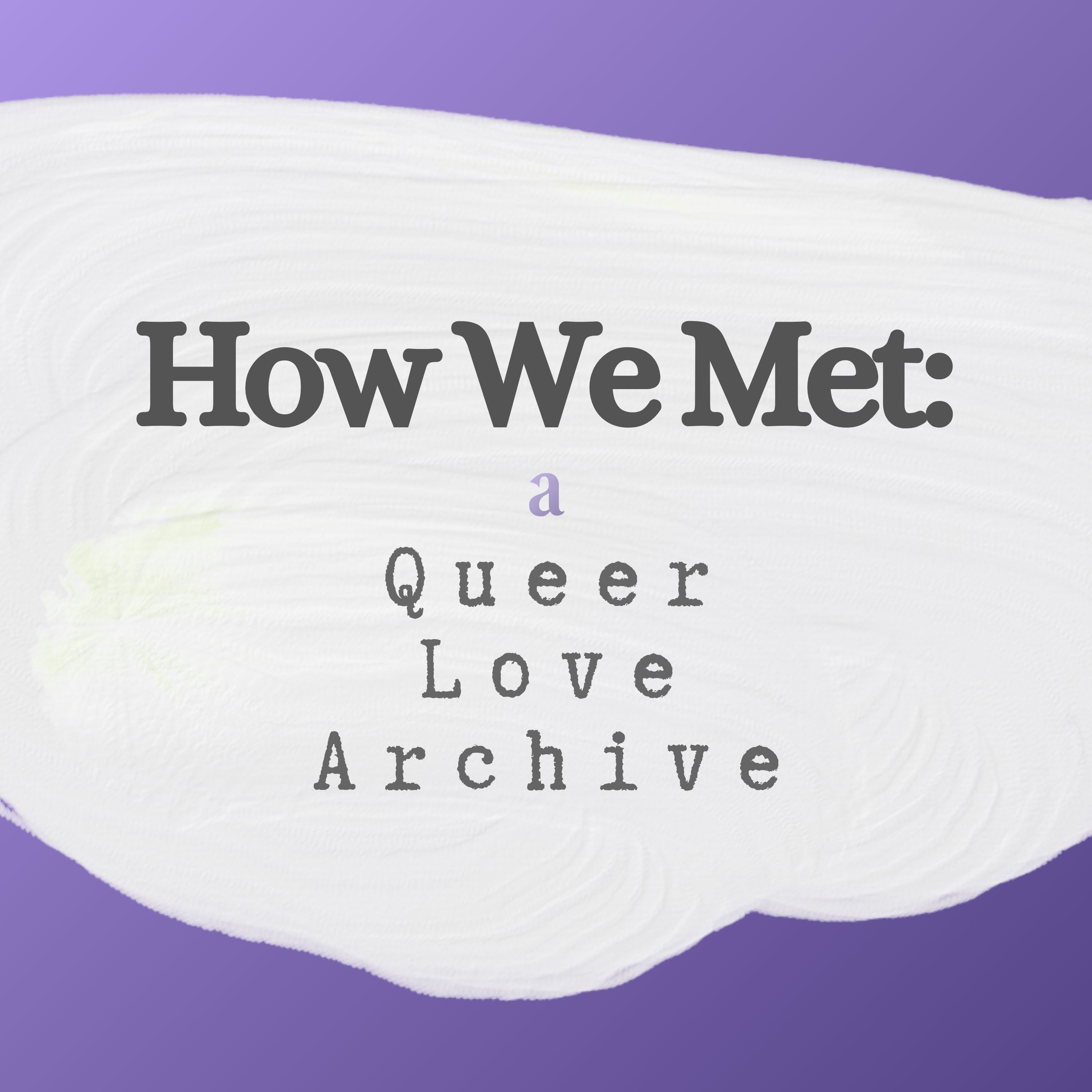 How We Met: A Queer Love Archive podcast artwork