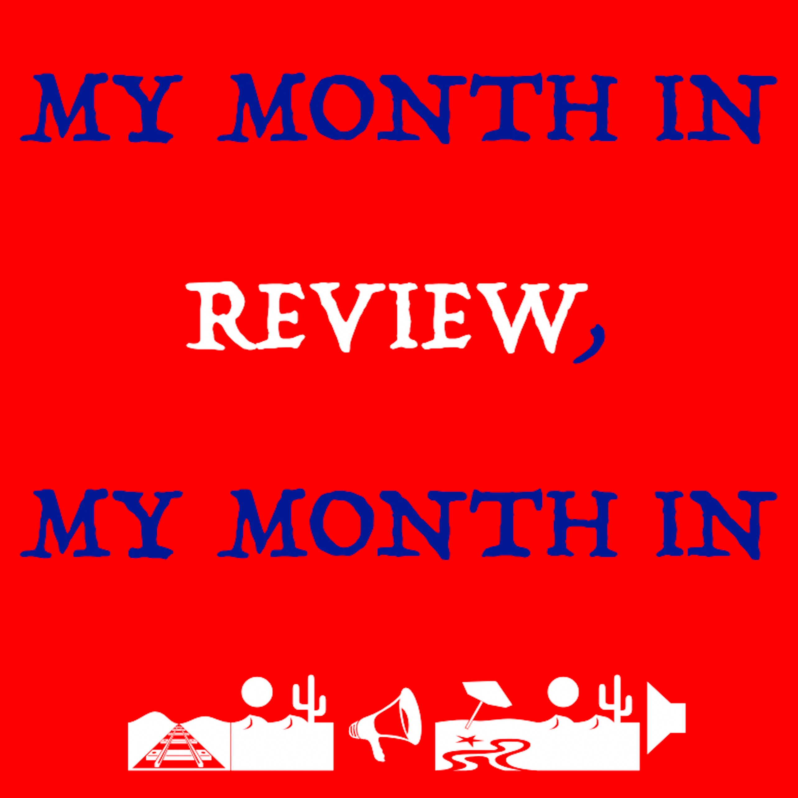 Episode 11 - February 2025 (Part 2) ~ My Month in Review (I'm Back Baby!) episode artwork