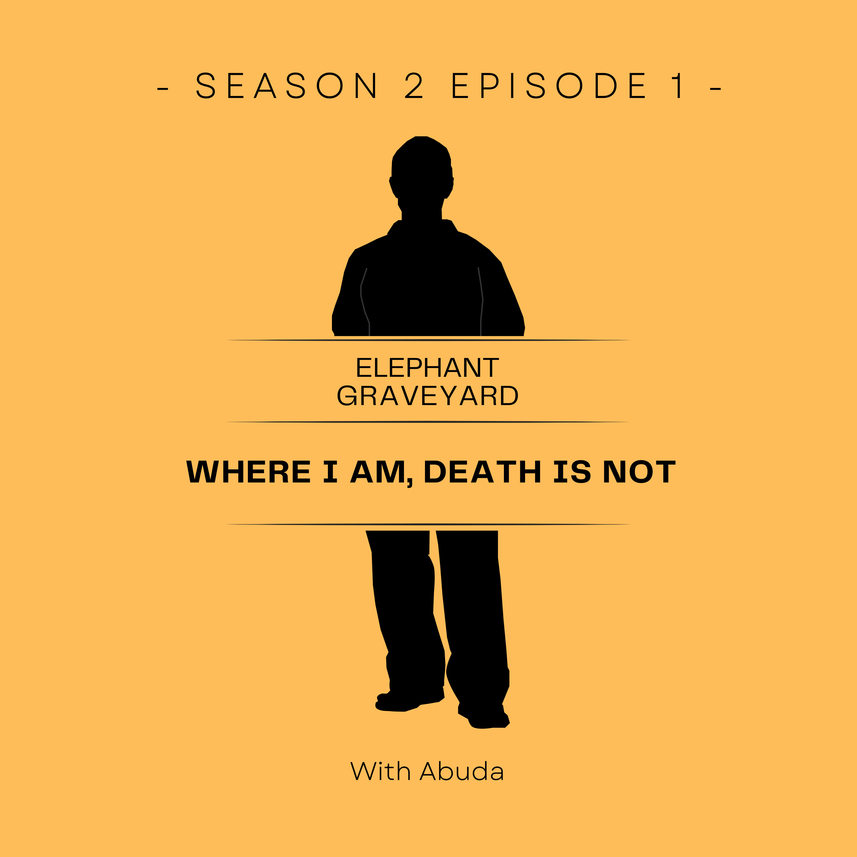 S02 Episode 1 - Where I am Death is Not S02 Episode 1 - Where I am Death is Not