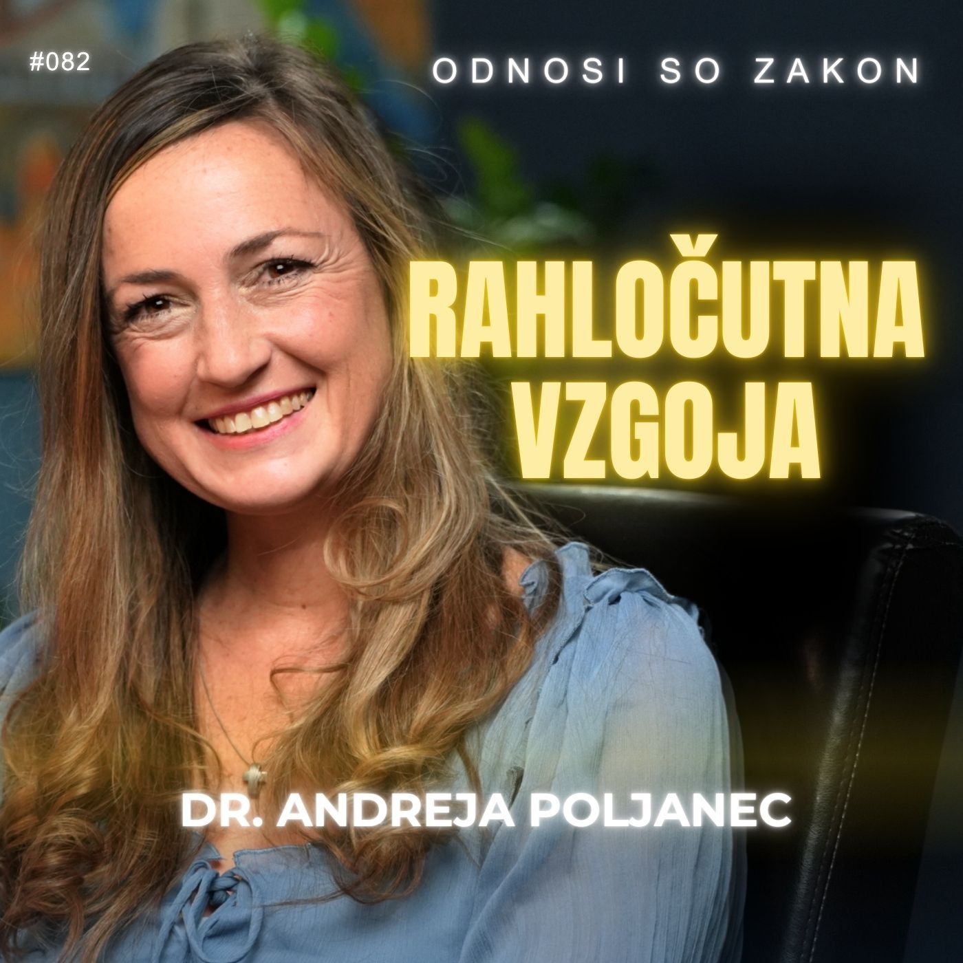 RAHLOČUTNA VZGOJA - dr. Andreja Poljanec | #OdnosiSoZakon | Podkast #082