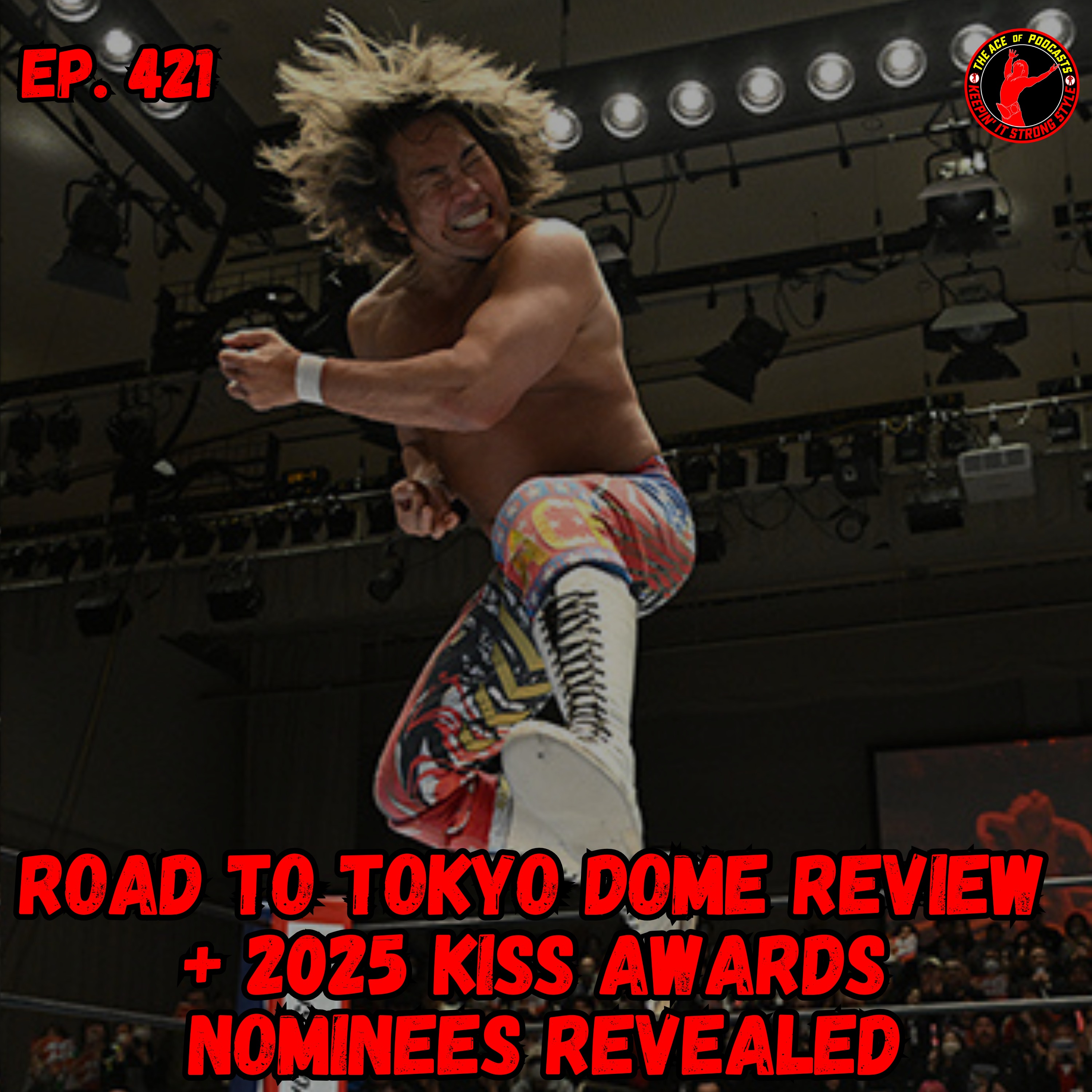 Keepin' It Strong Style - EP 421 - Road to Tokyo Dome Review + 2025 KISS Awards Nominees Revealed