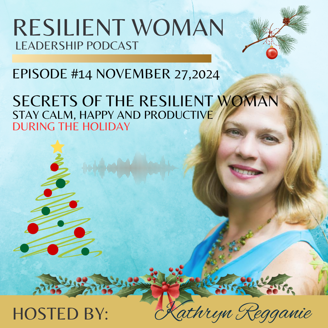 Secrets of the Resilient Woman: Staying Happy, Calm and Productive During the Holiday episode artwork