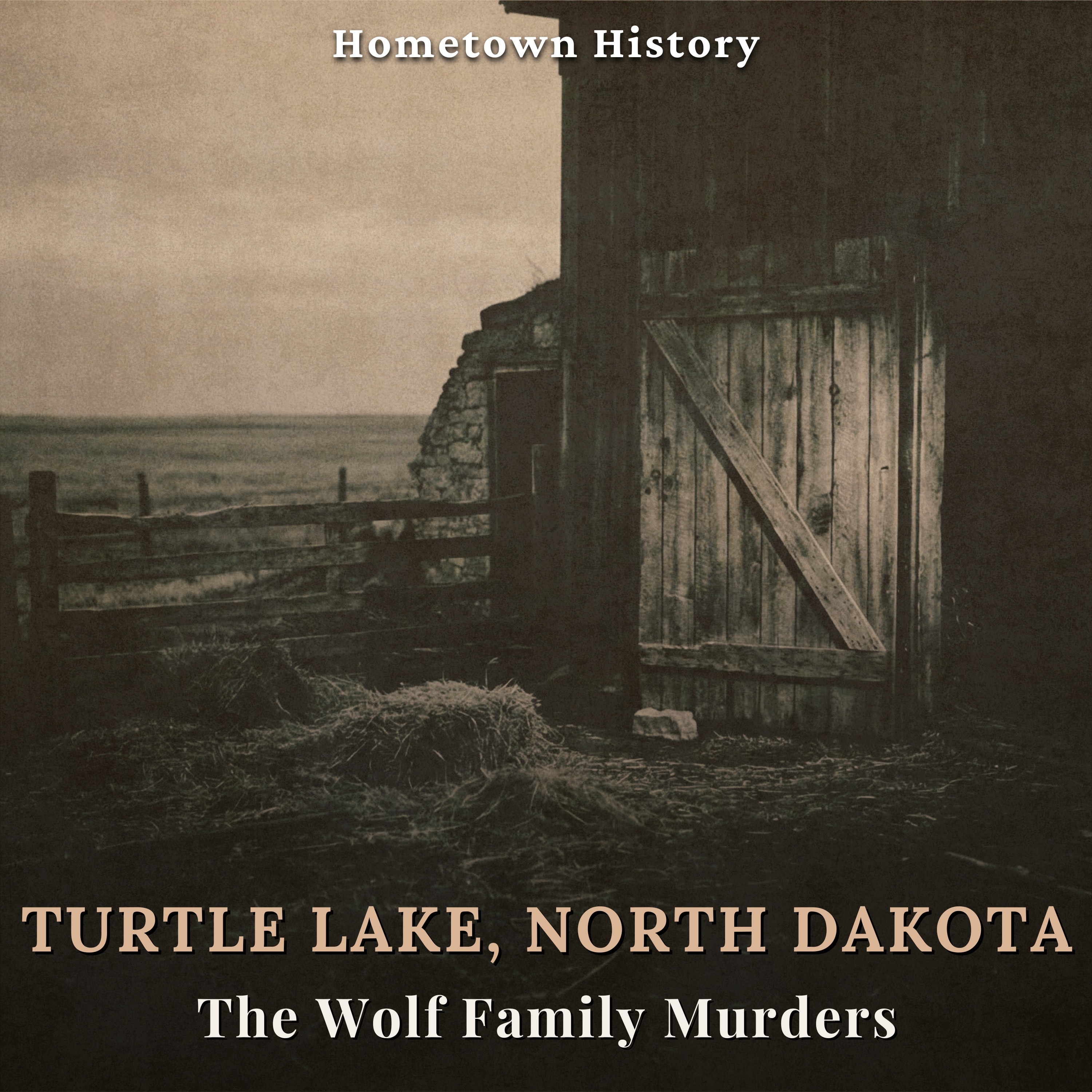 Turtle Lake, North Dakota: The Wolf Family Murders of 1920