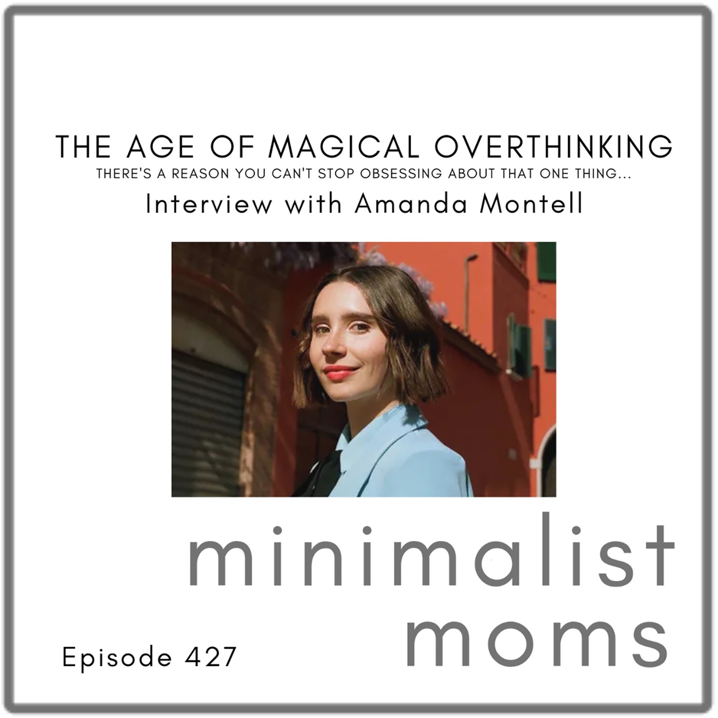 The Age of Magical Overthinking | Amanda Montell (EP427)