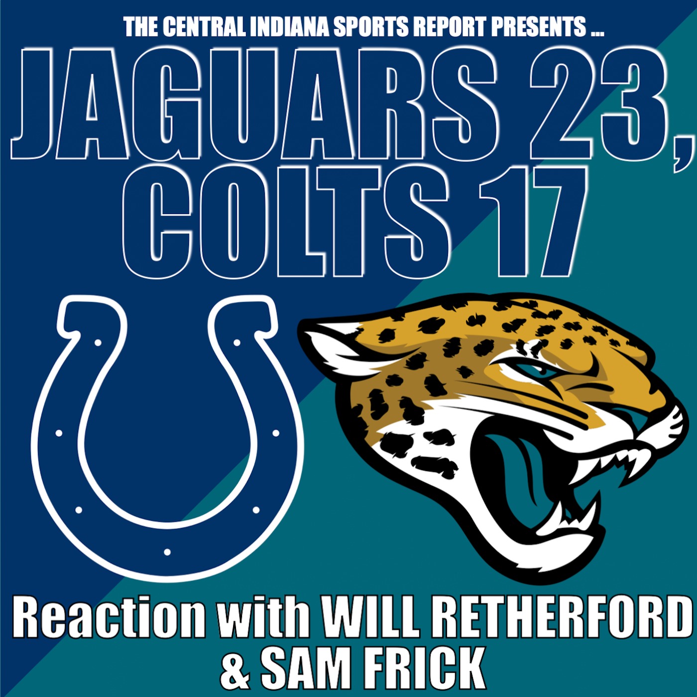JAGUARS 23, COLTS 17: Reaction with Will Retherford & Sam Frick (2.126.1) episode artwork