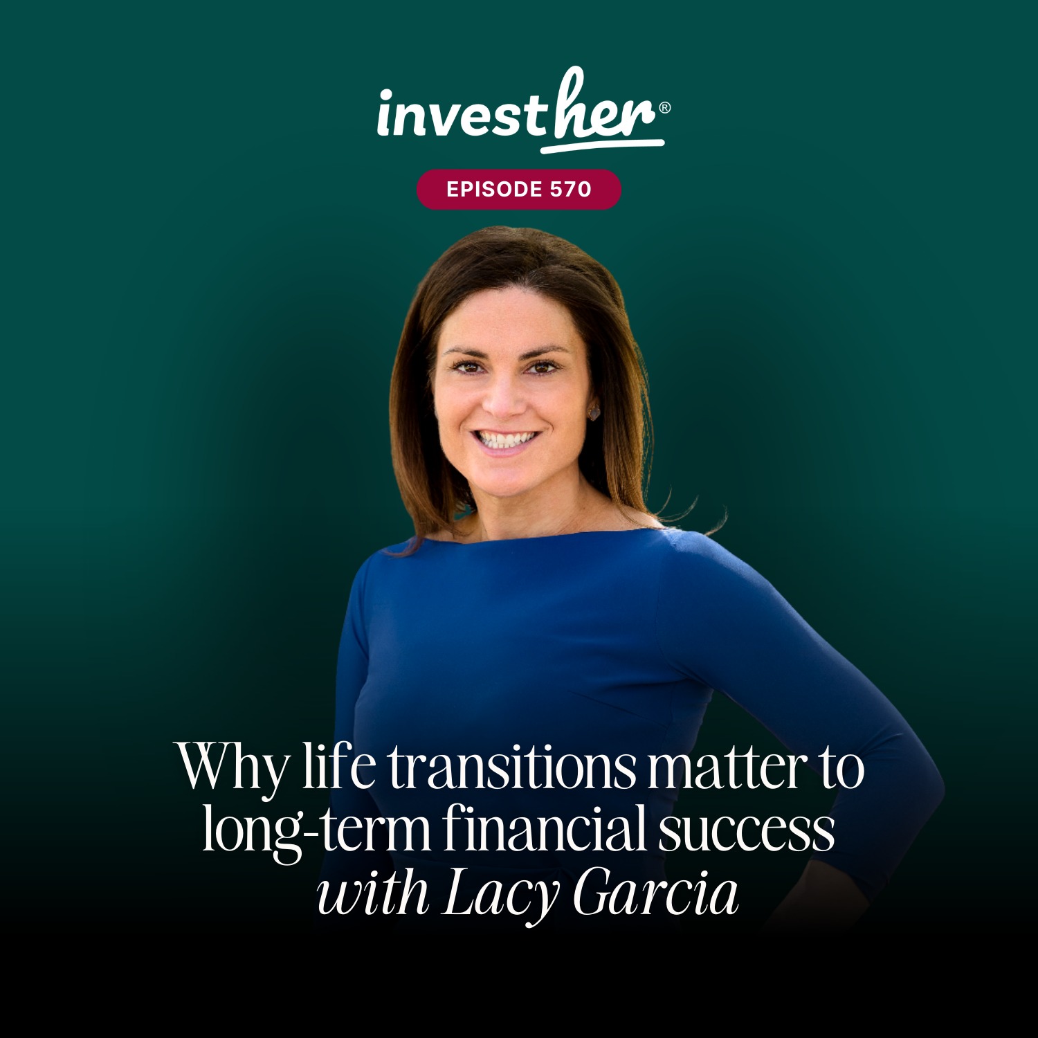Why Life Transitions Matter to Long-Term Financial Success With Lacy Garcia Why Life Transitions Matter to Long-Term Financial Success With Lacy Garcia