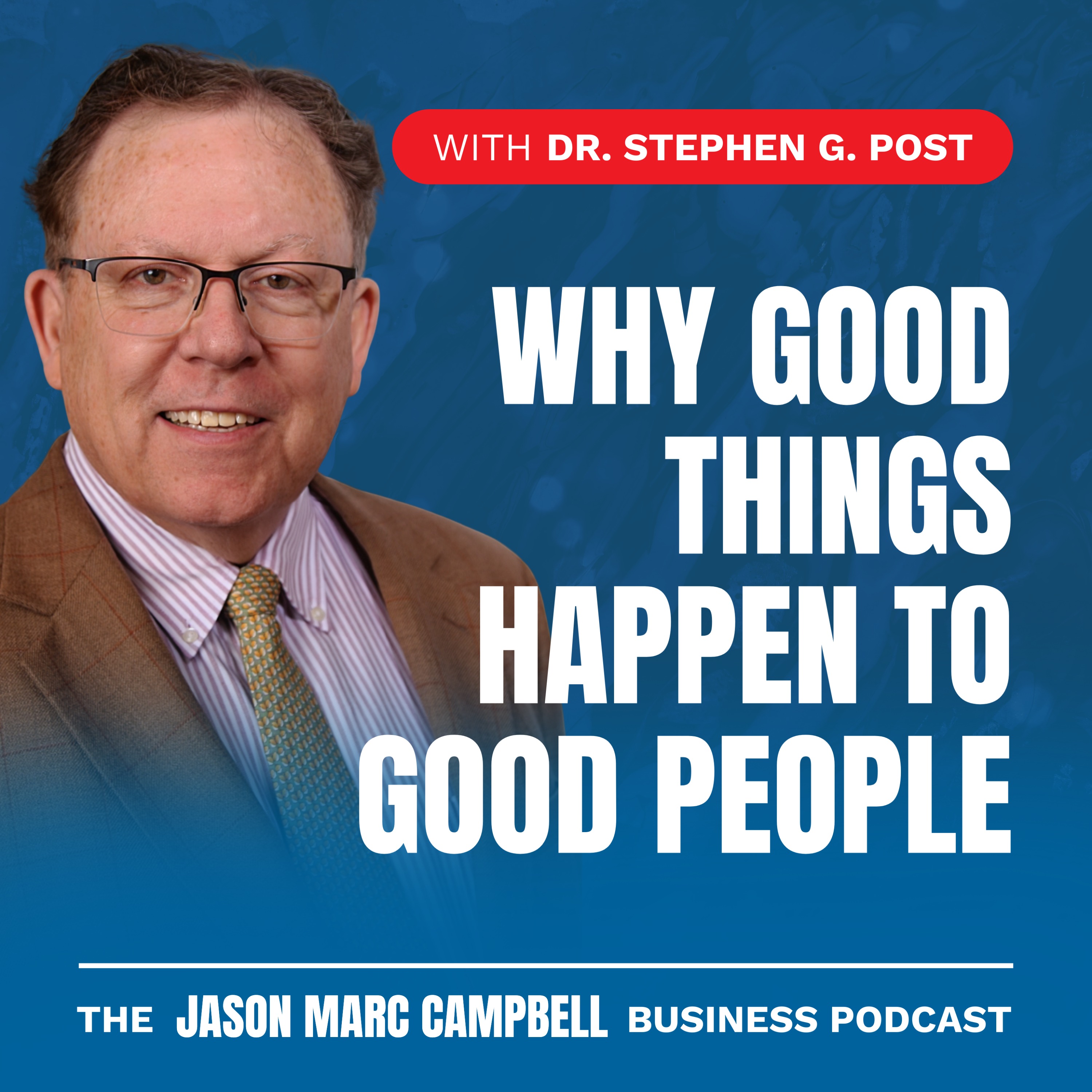 Why Good Things Happen to Good People - Stephen G. Post
