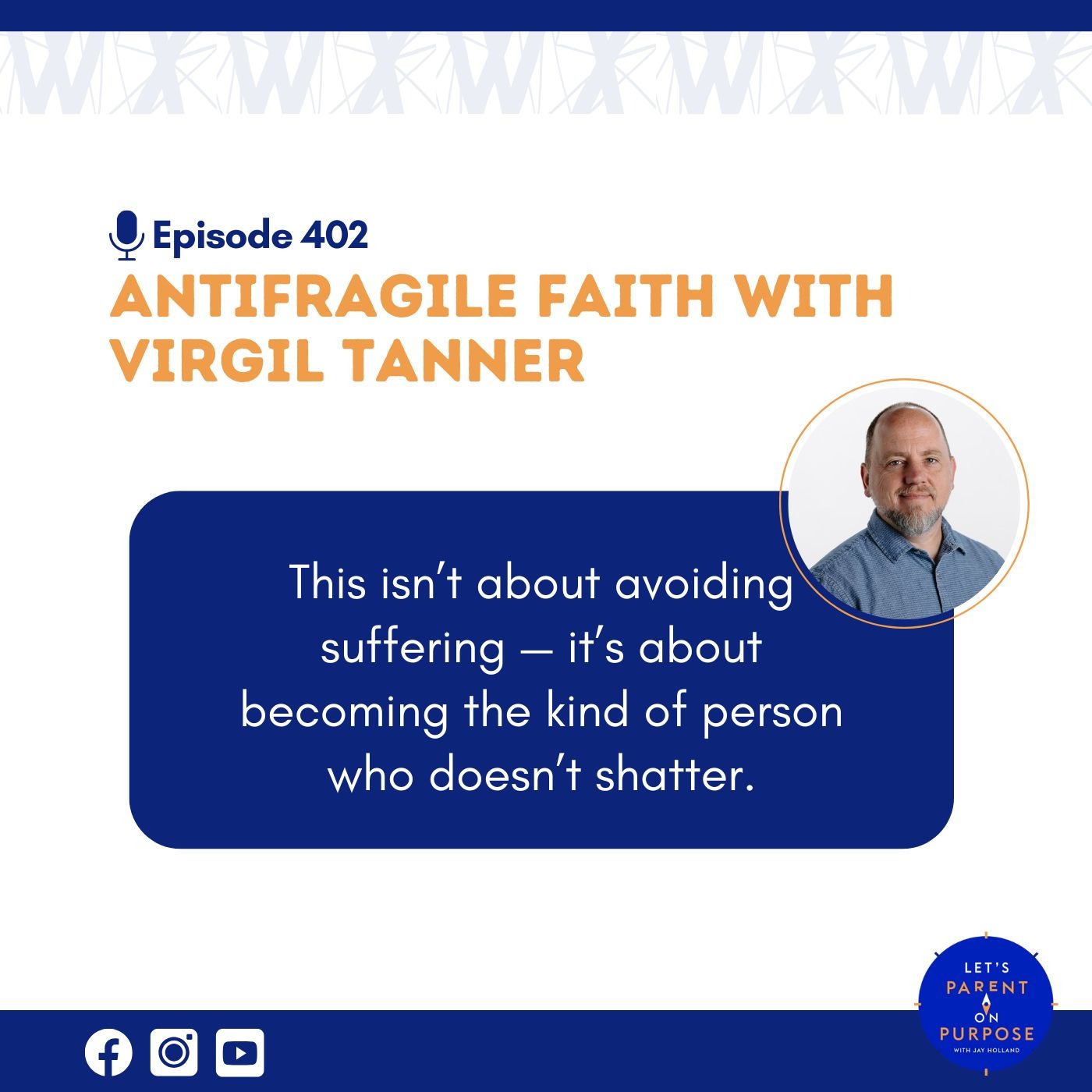 Ep. 402: Antifragile Faith with Virgil Tanner