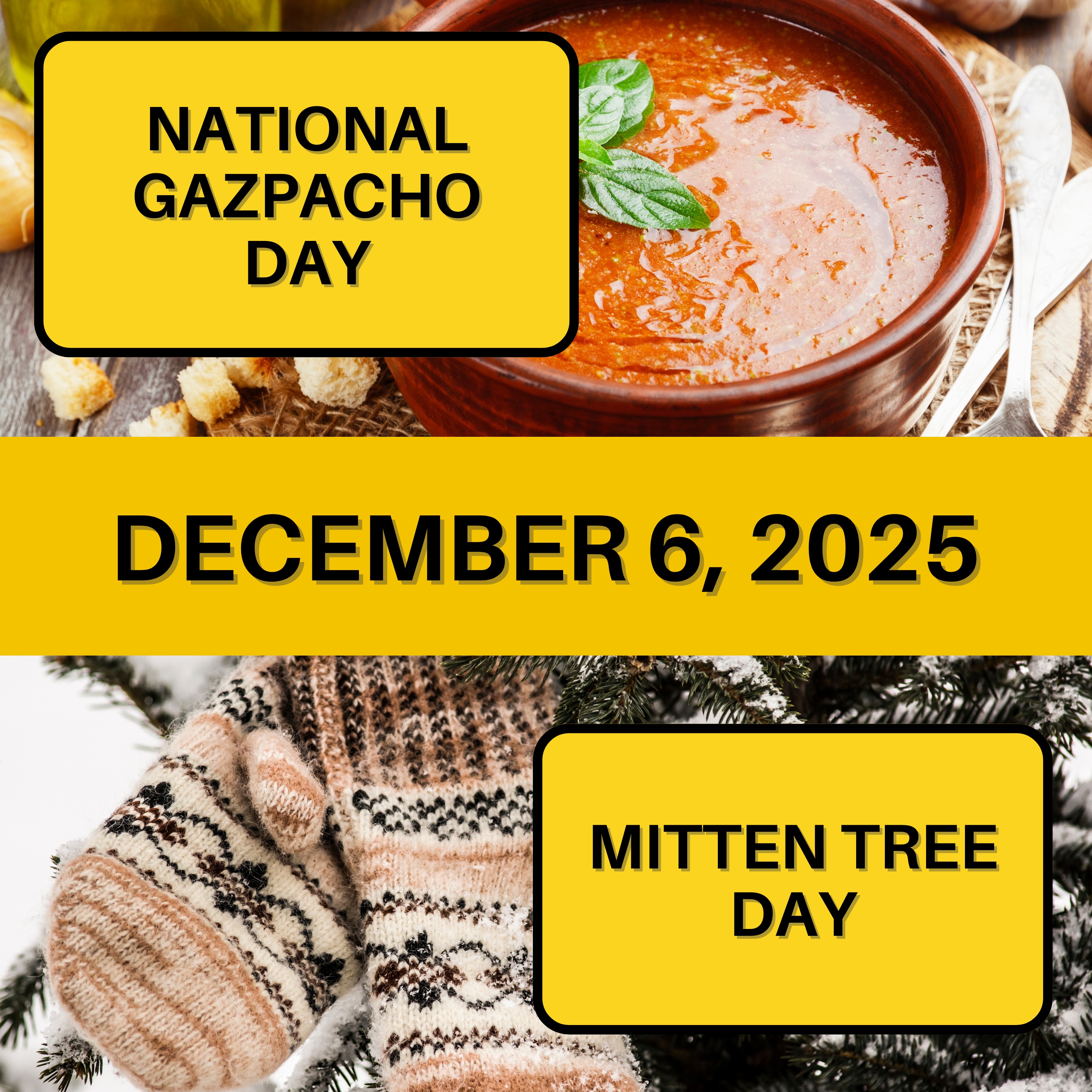 National Gazpacho Day & Mitten Tree Day