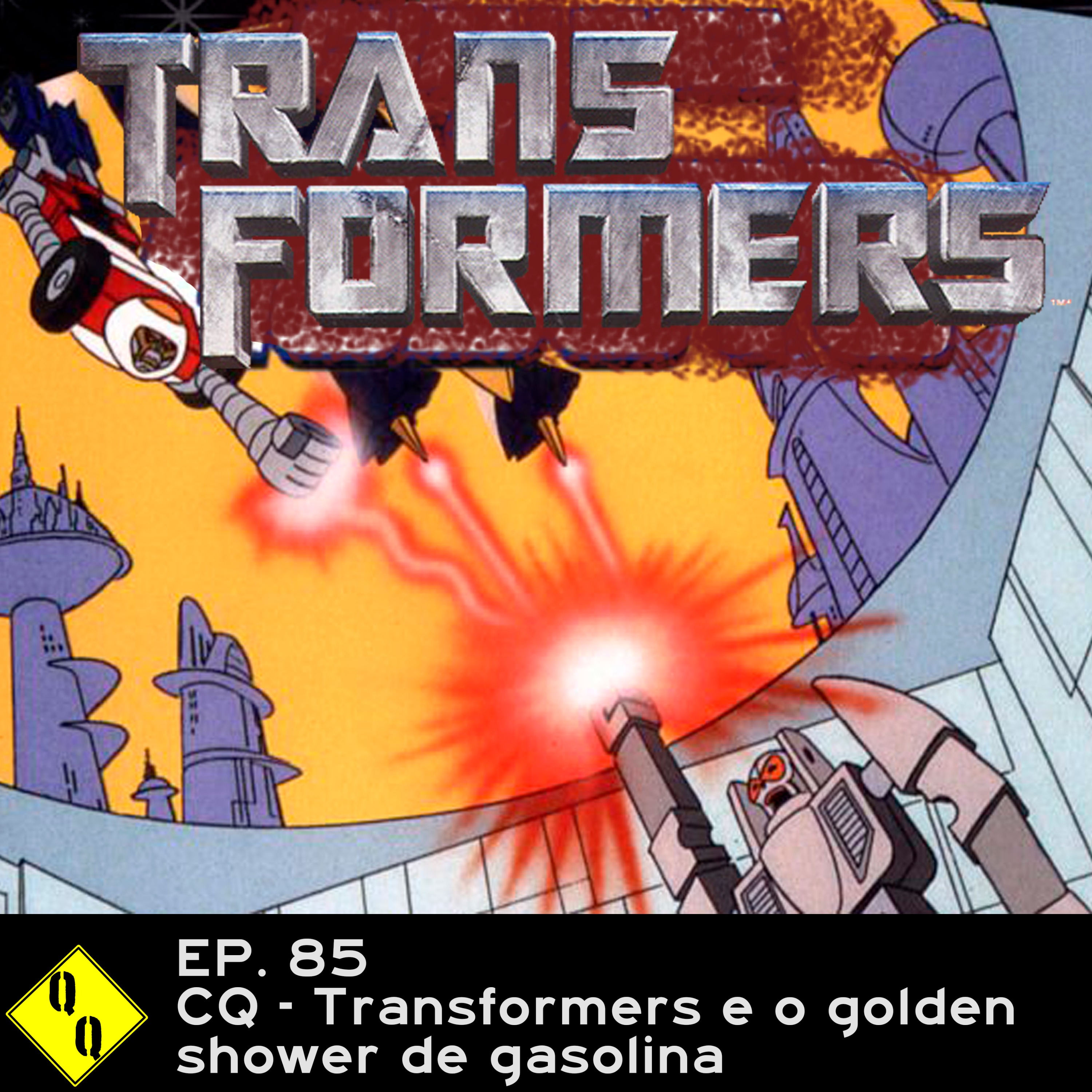 QQ85 - Clássicos Questionáveis: Transformers e o golden shower de gasolina