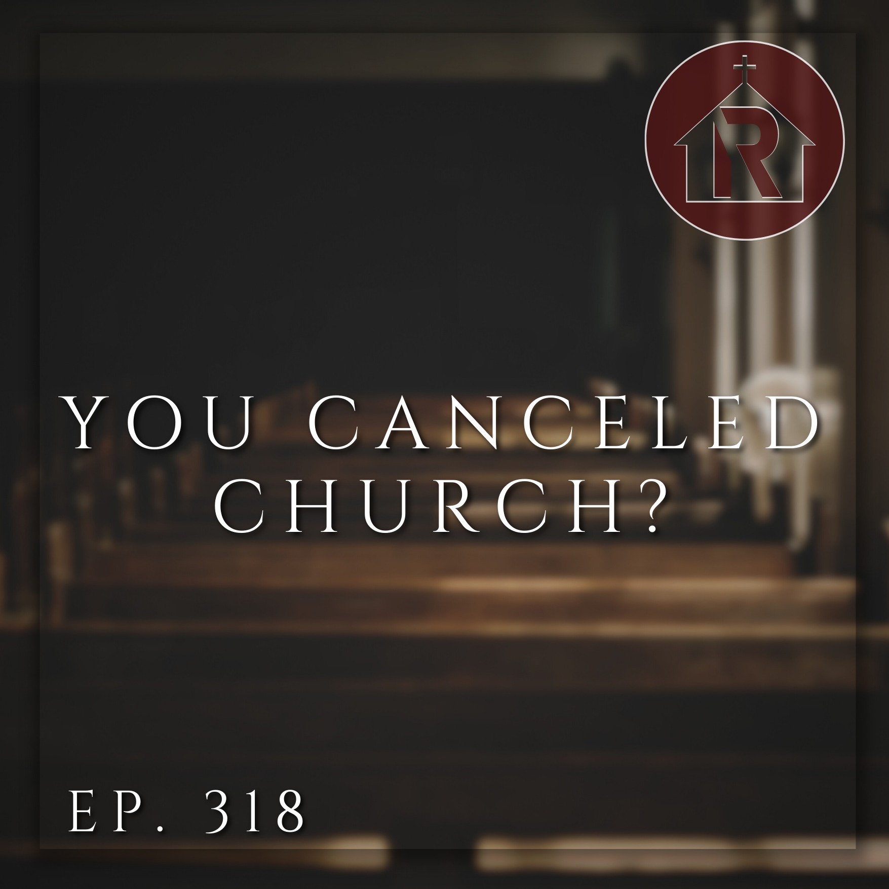 You Canceled Church? episode artwork