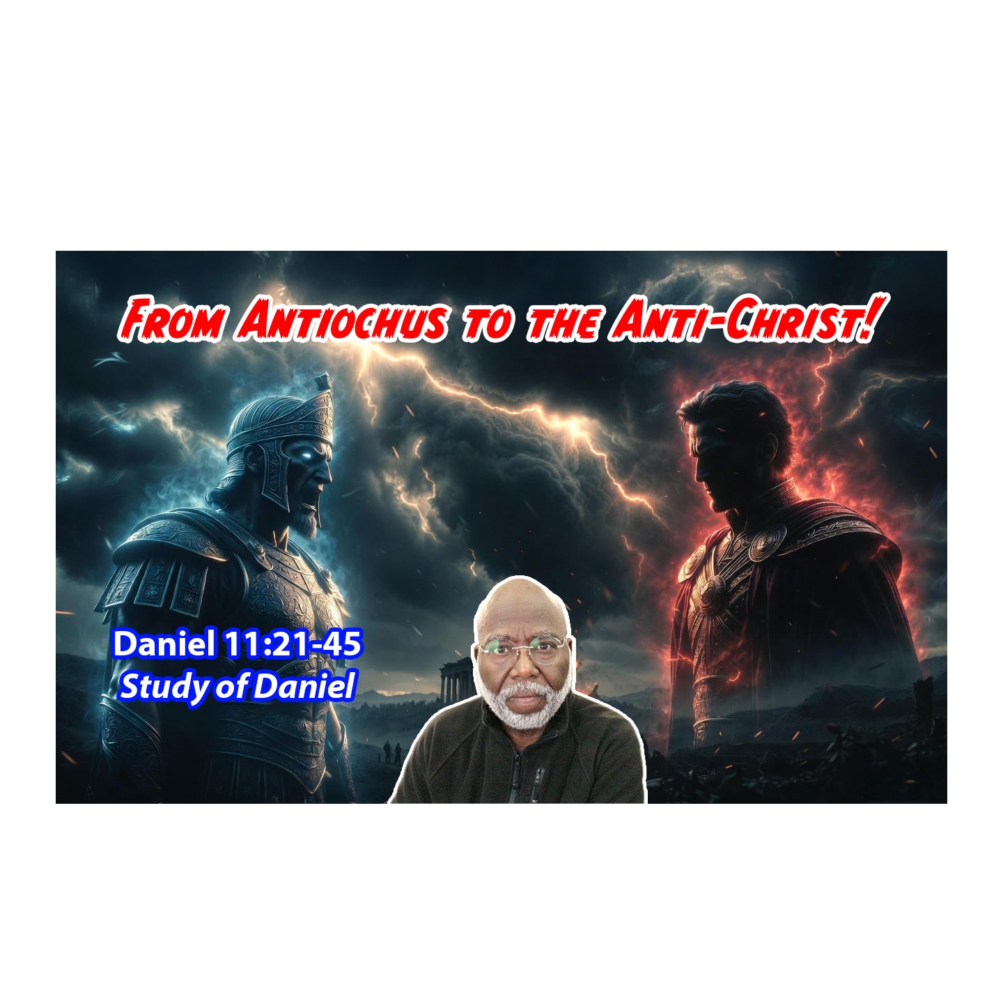 From Antiochus to the Anti-Christ (Daniel Chapter 11:21-45) episode artwork