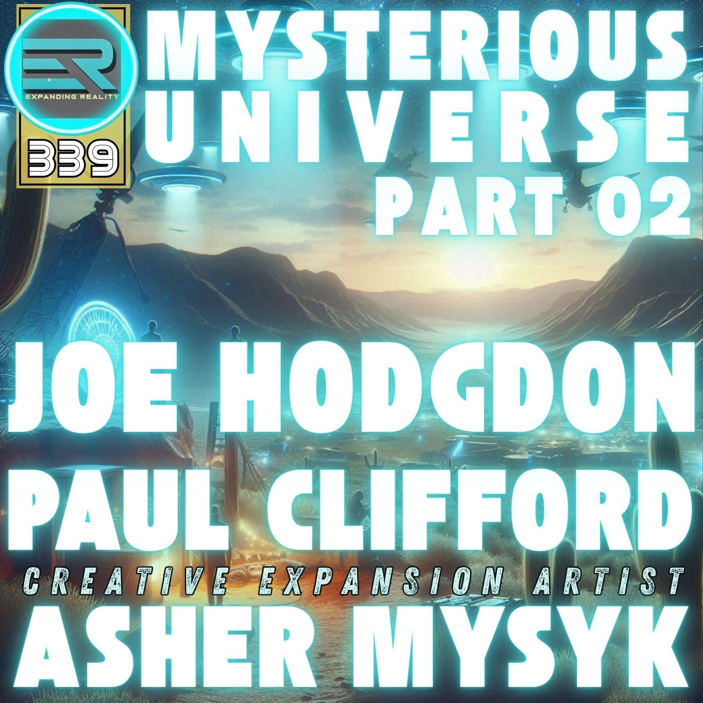 339 | Mysterious Universe | part 02 | Joe Hodgdon | Paul Clifford | C.E. Artist Asher Mysyk 339 | Mysterious Universe | part 02 | Joe Hodgdon | Paul Clifford | C.E. Artist Asher Mysyk