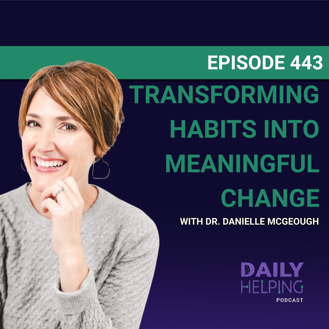 443. “Rituals are routines with soul.” | Transforming Habits Into Meaningful Change with Dr. Danielle McGeough 443. “Rituals are routines with soul.” | Transforming Habits Into Meaningful Change with Dr. Danielle McGeough