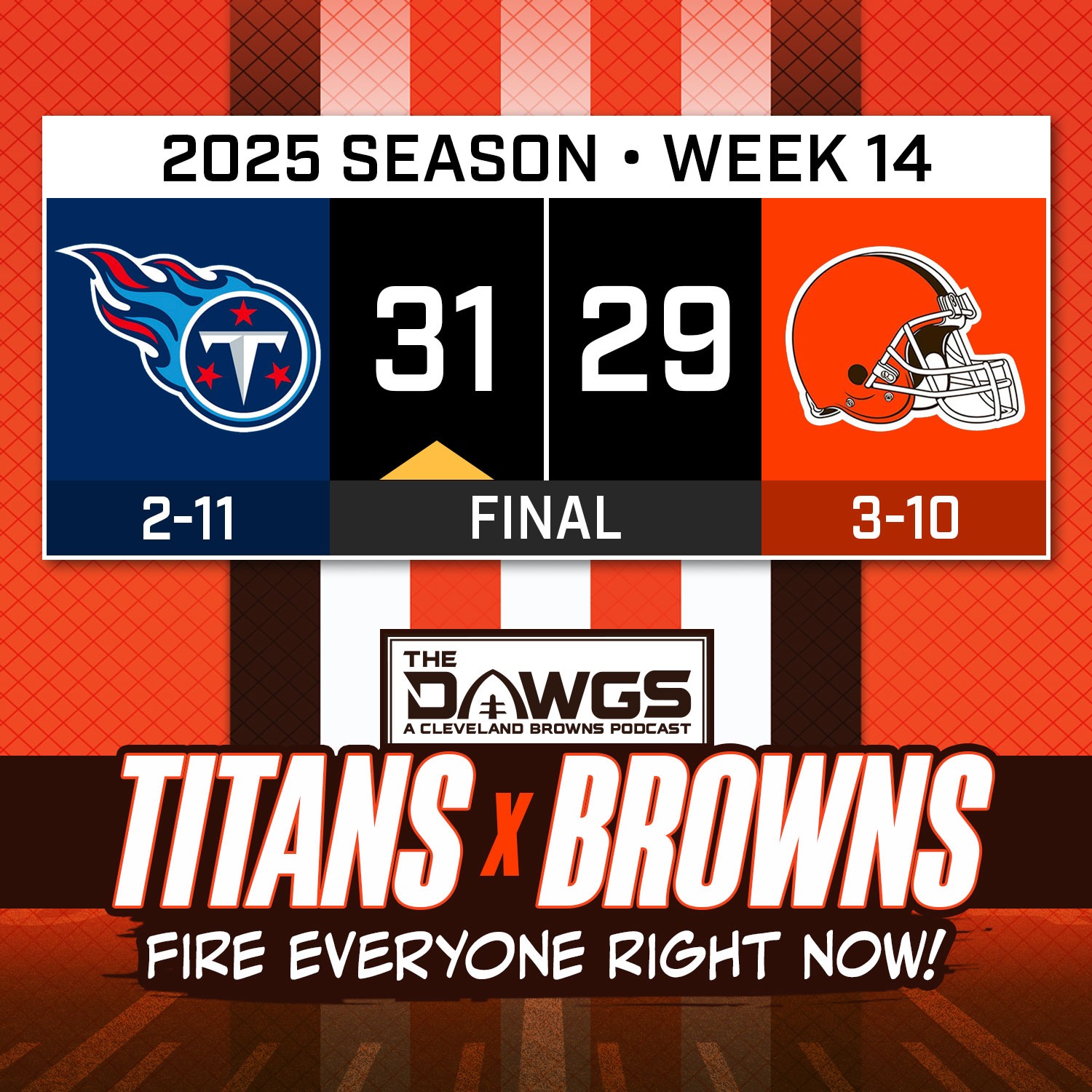 Titans x Browns: Game Reactions - Just Fire Everyone Now - Cleveland Browns Podcast for 12/7/25