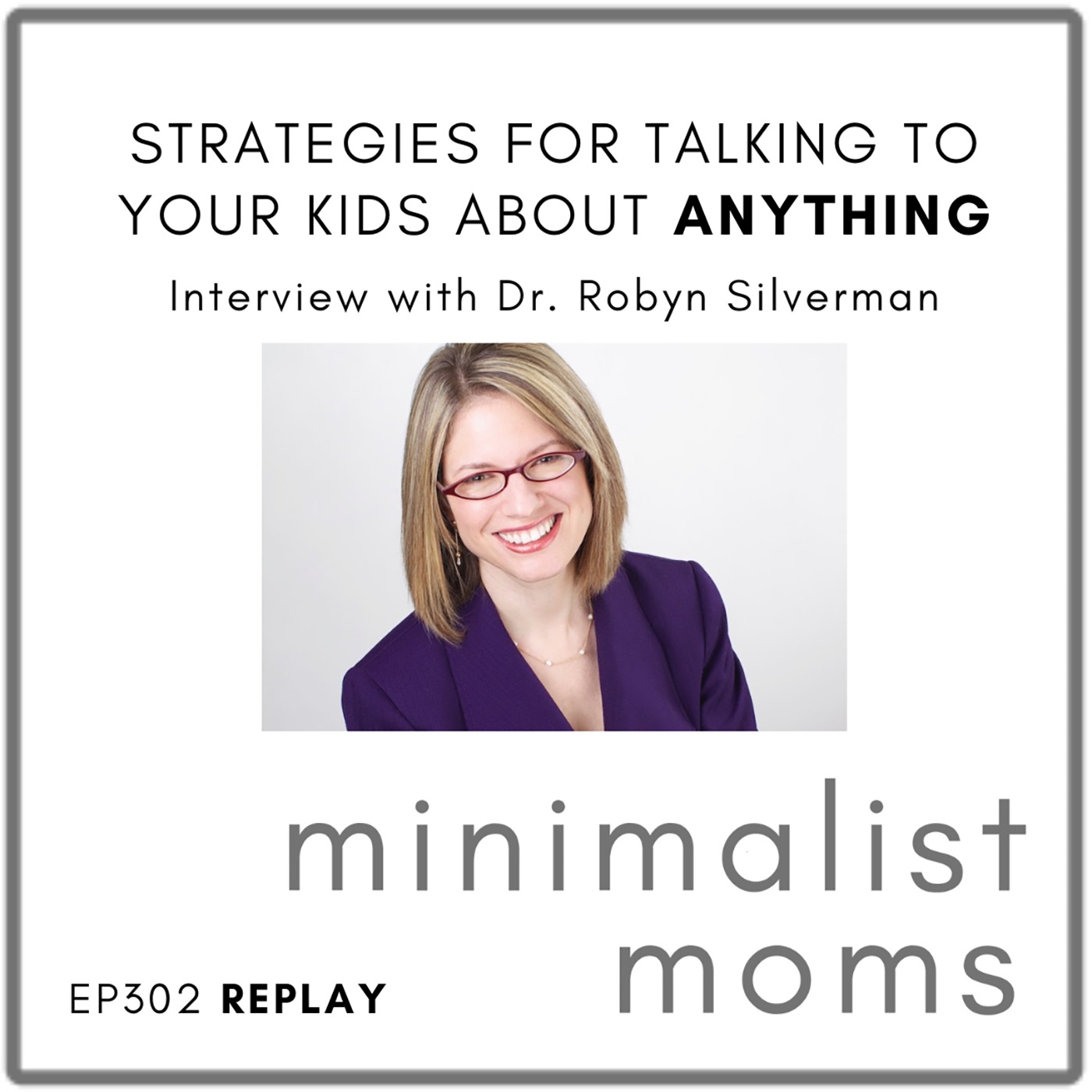 [REPLAY] Strategies for Talking to Your Kids About ANYTHING | Dr. Robyn Silverman
