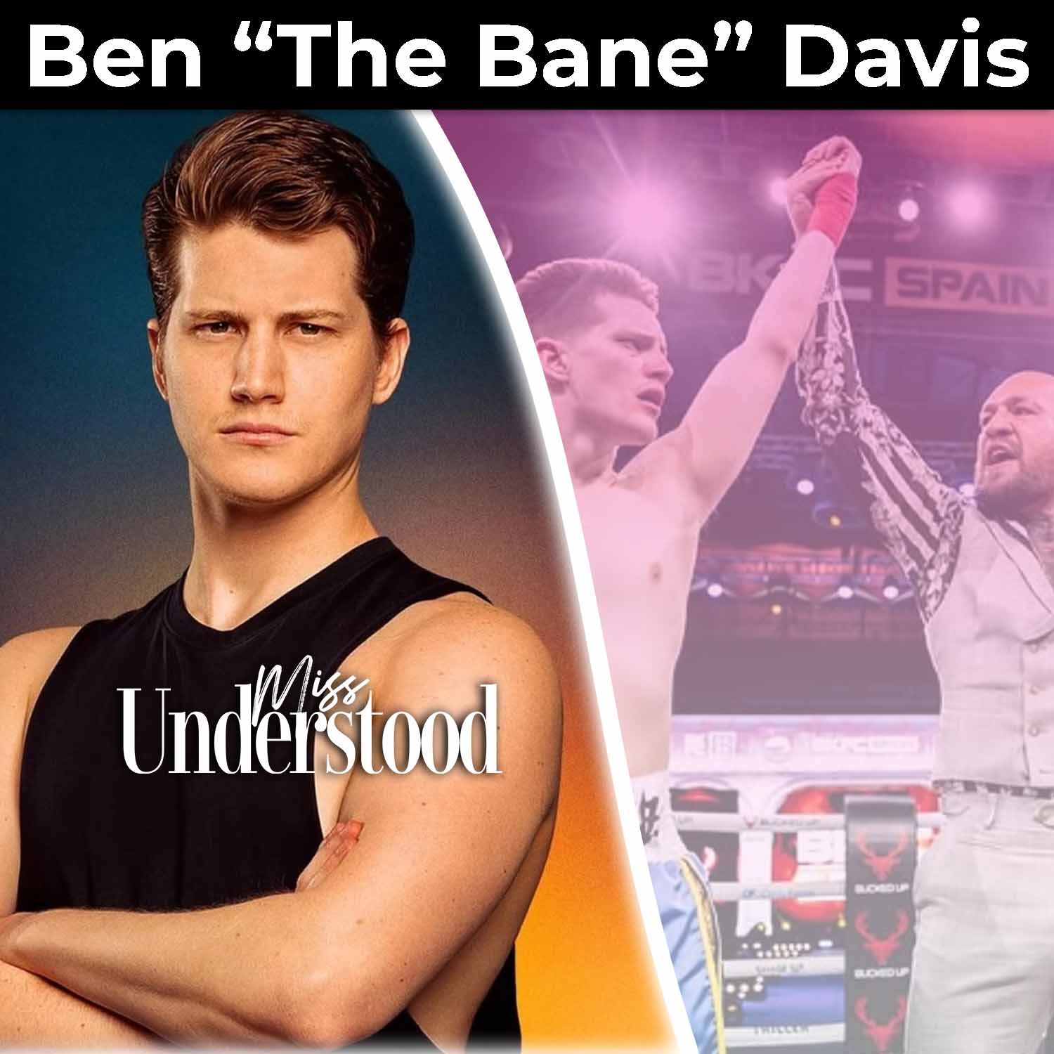 From UFC Commentary to MTV’s The Challenge: Ben “The Bane” Davis on Pressure, Performance & Staying Real