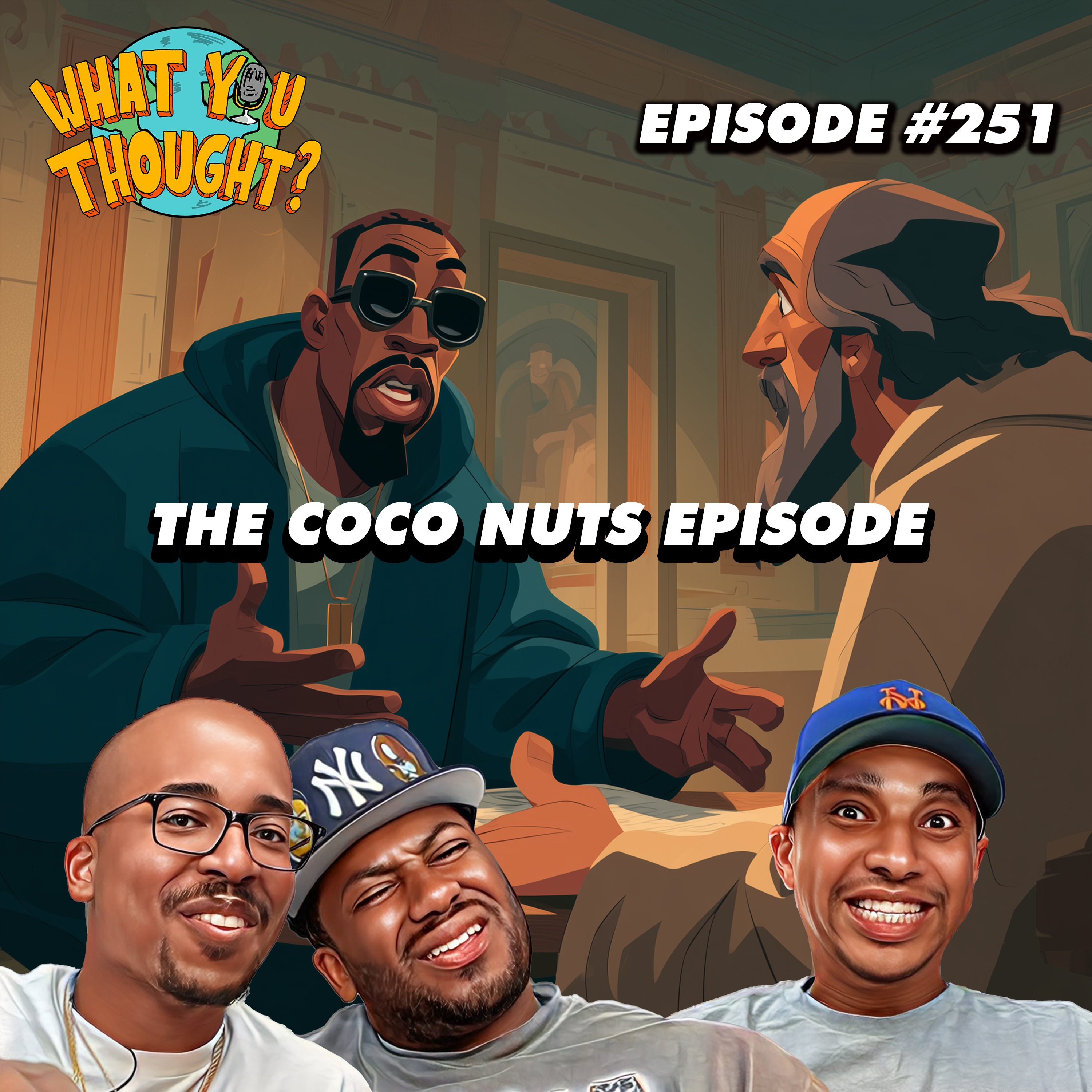 What You Thought #251 | The CoCo Nuts Episode