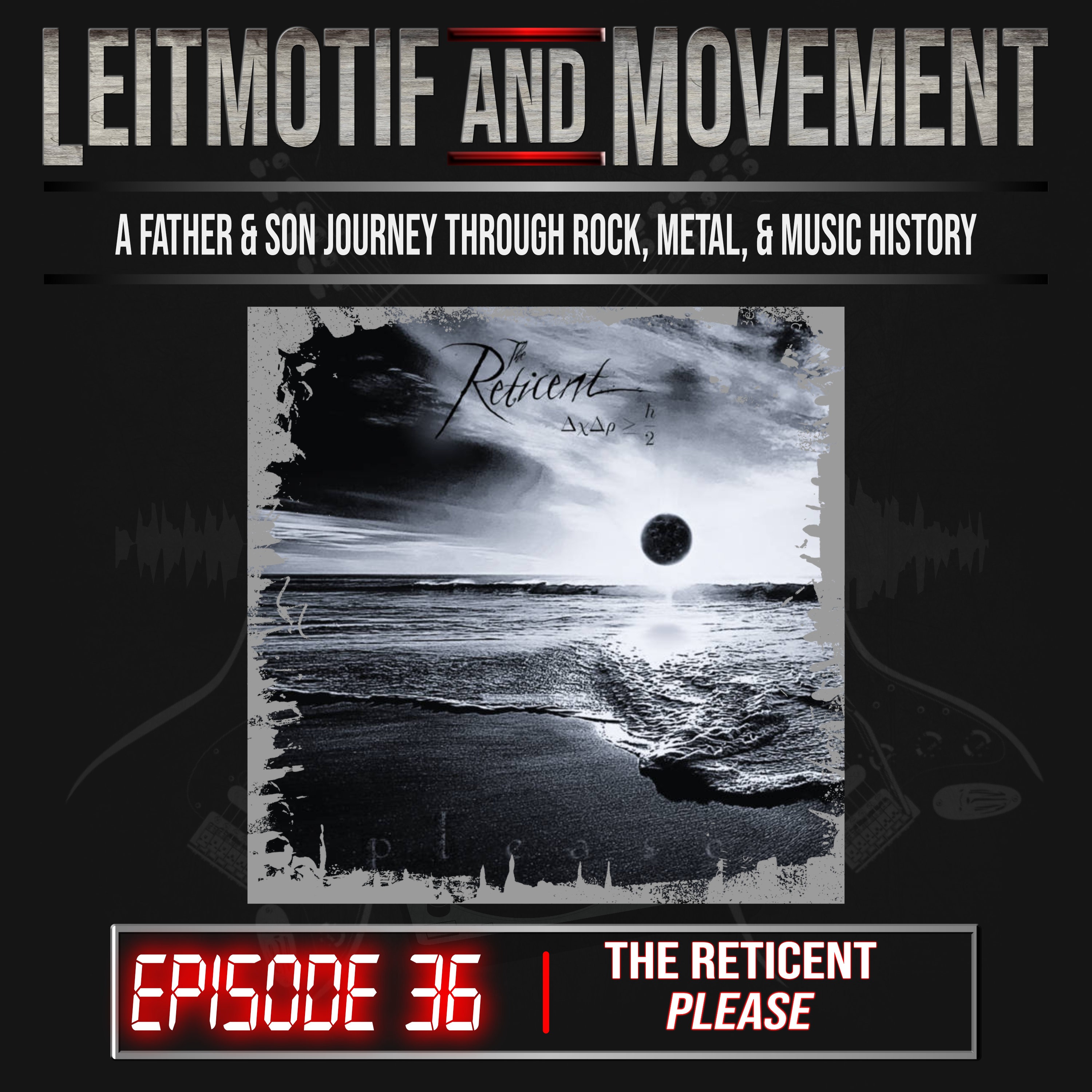 Leitmotif and Movement: A Father and Son Musical Journey Podcast - Episode 36 - The Reticent's "please"