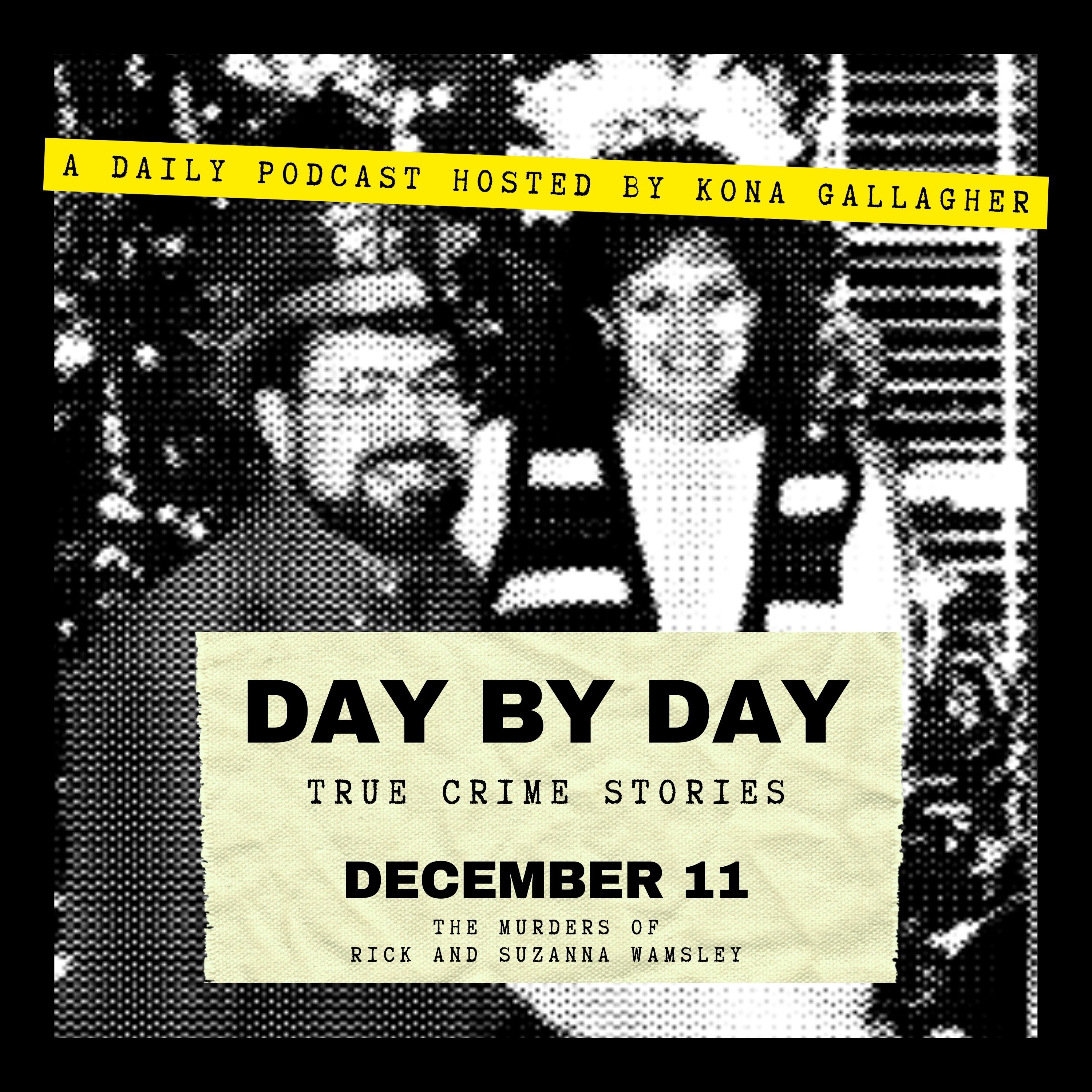 December 11 - The Murders of Rick and Suzanna Wamsley December 11 - The Murders of Rick and Suzanna Wamsley