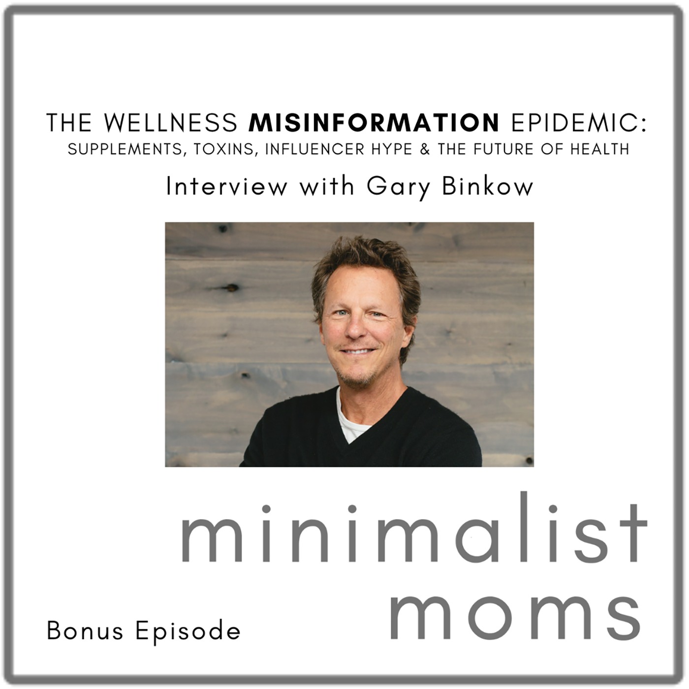 The Wellness Misinformation Epidemic: Supplements, Toxins, Influencer Hype & the Future of Health | Gary Binkow (Bonus Episode)